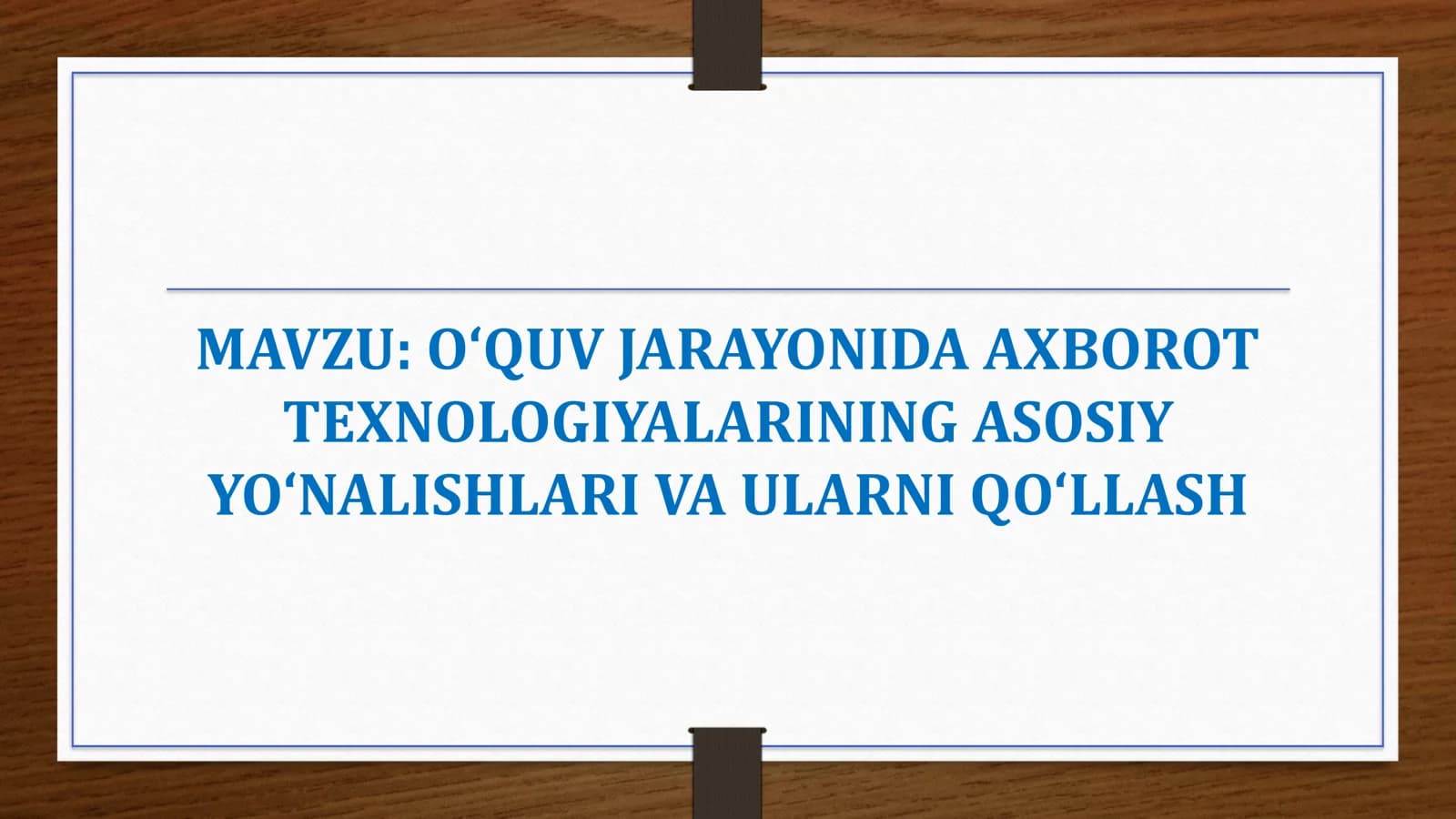 O‘QUV JARAYONIDA AXBOROT TEXNOLOGIYALARINING ASOSIY YO‘NALISHLARI VA ULARNI QO‘LLASH