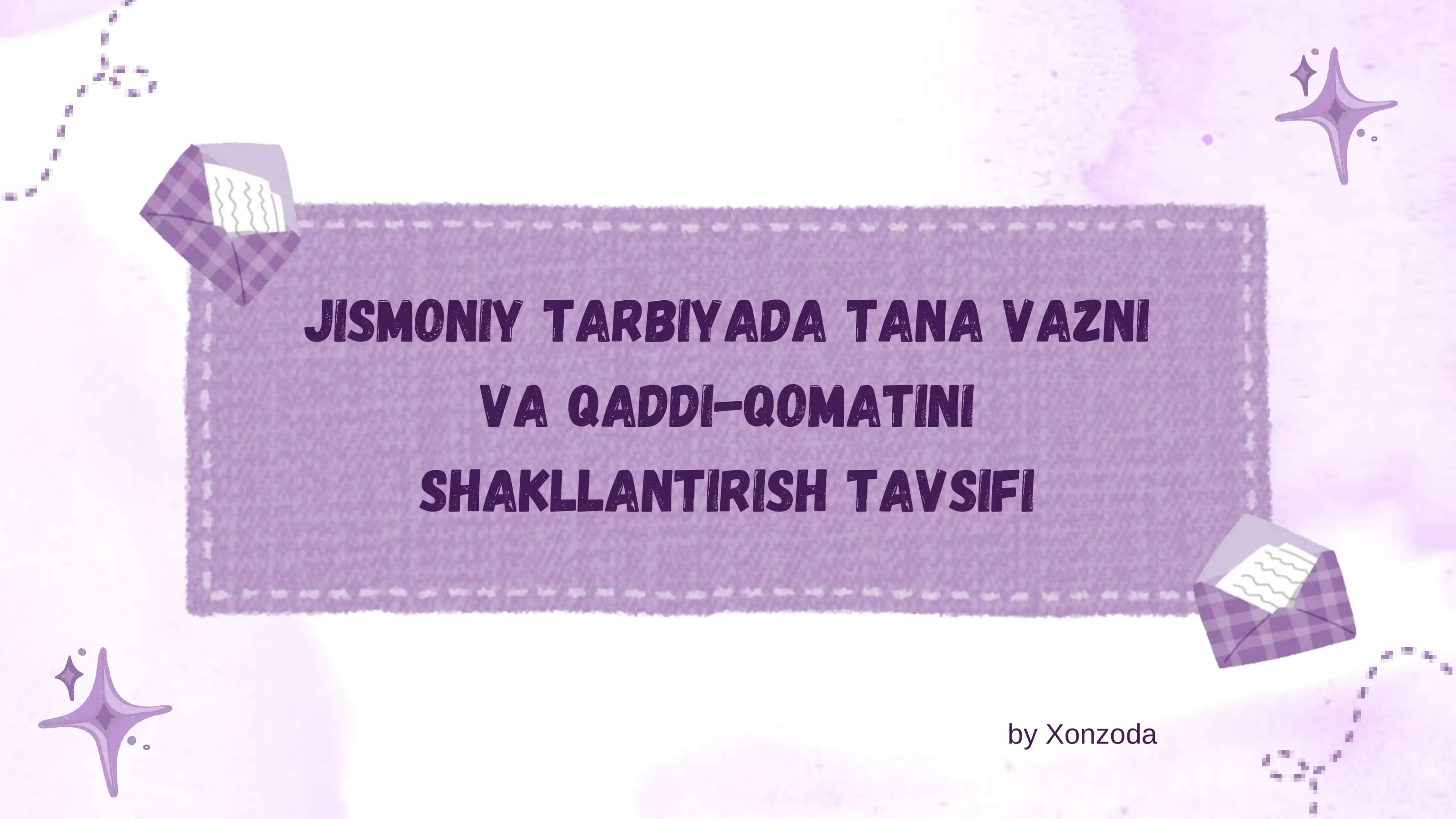 Jismoniy tarbiyada tana vazni 
va qaddi-qomatini 
shakllantirish tavsifi