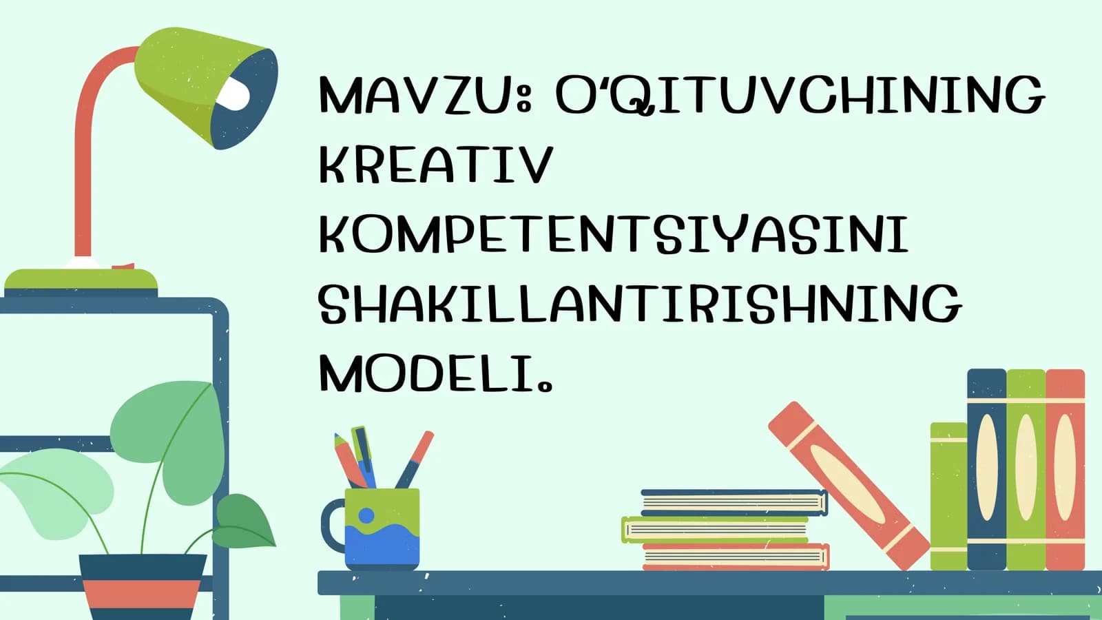 OʻQITUVCHINING KREATIV KOMPETENTSIYASINI SHAKILLANTIRISHNING MODELI