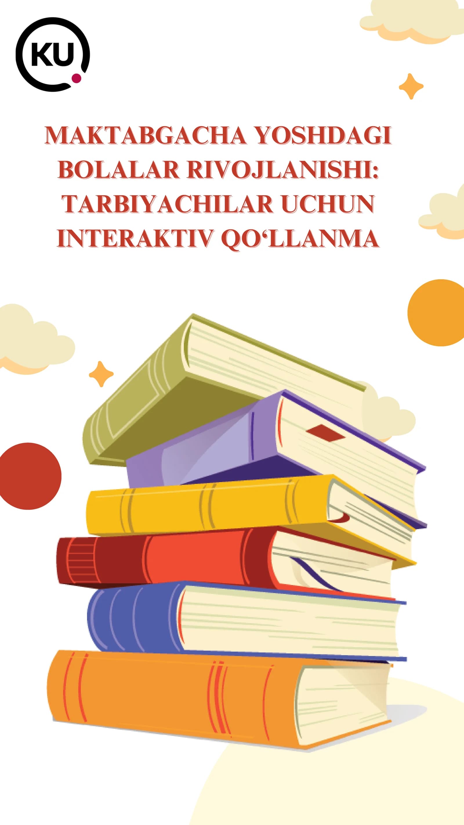 MAKTABGACHA YOSHDAGI BOLALAR RIVOJLANISHI: TARBIYACHILAR UCHUN INTERAKTIV QO‘LLANMA