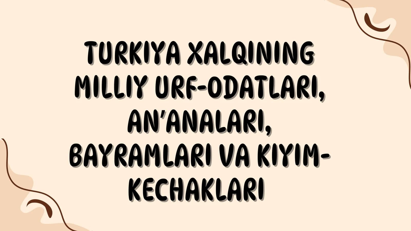 TURKIYA XALQINING MILLIY URF-ODATLARI, ANʼANALARI, BAYRAMLARI VA KIYIMKECHAKLARI