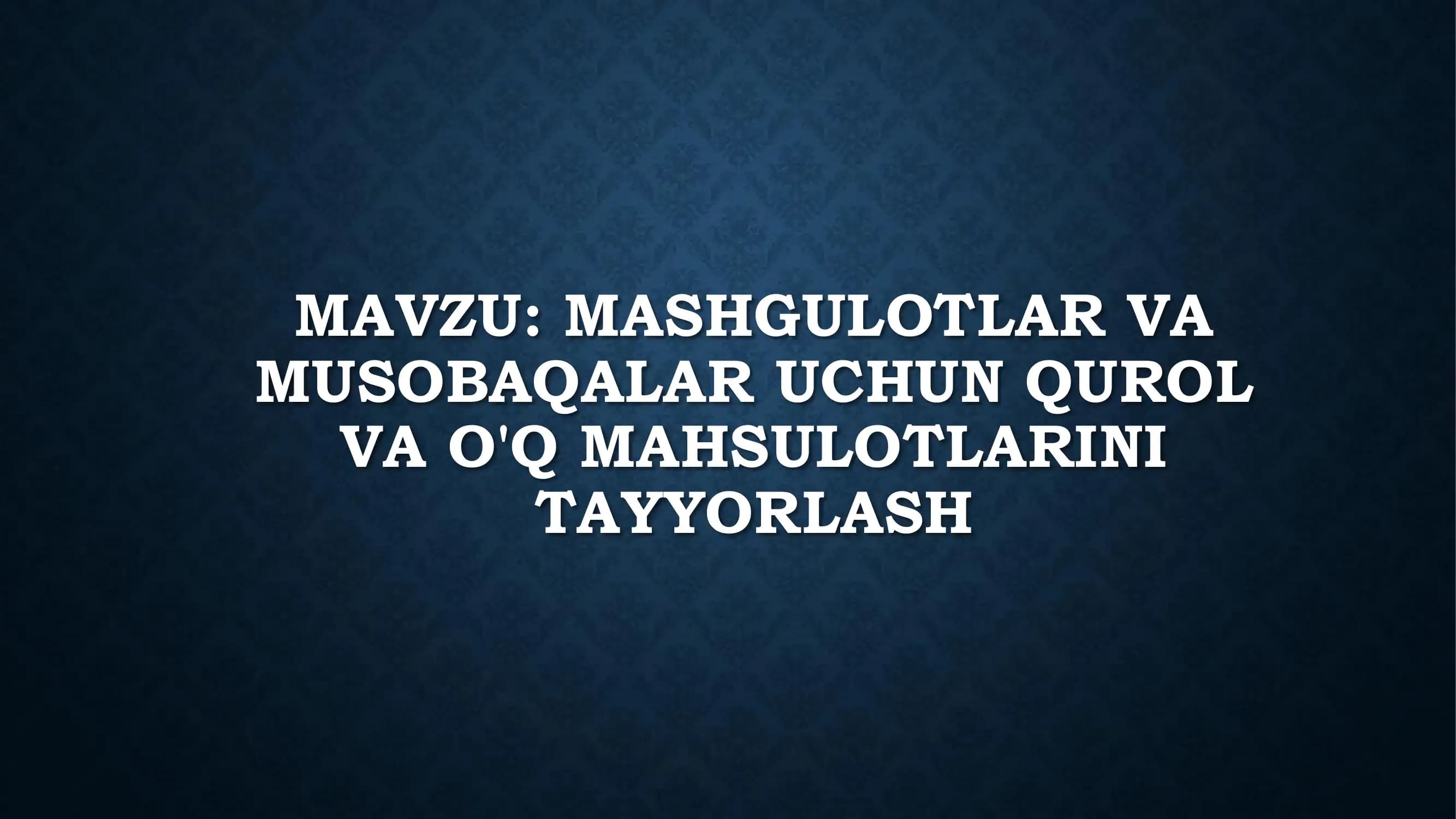 Qurol va o'q-dorilarni tayyorlash