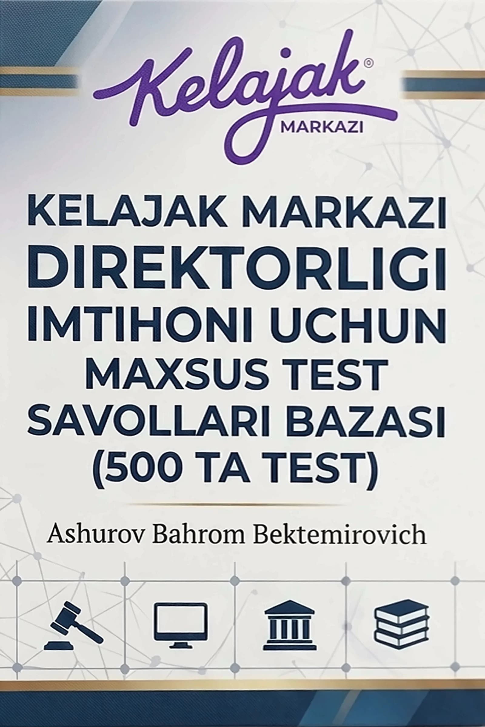 KELAJAK MARKAZI DIREKTORI UCHUN TESTLAR
