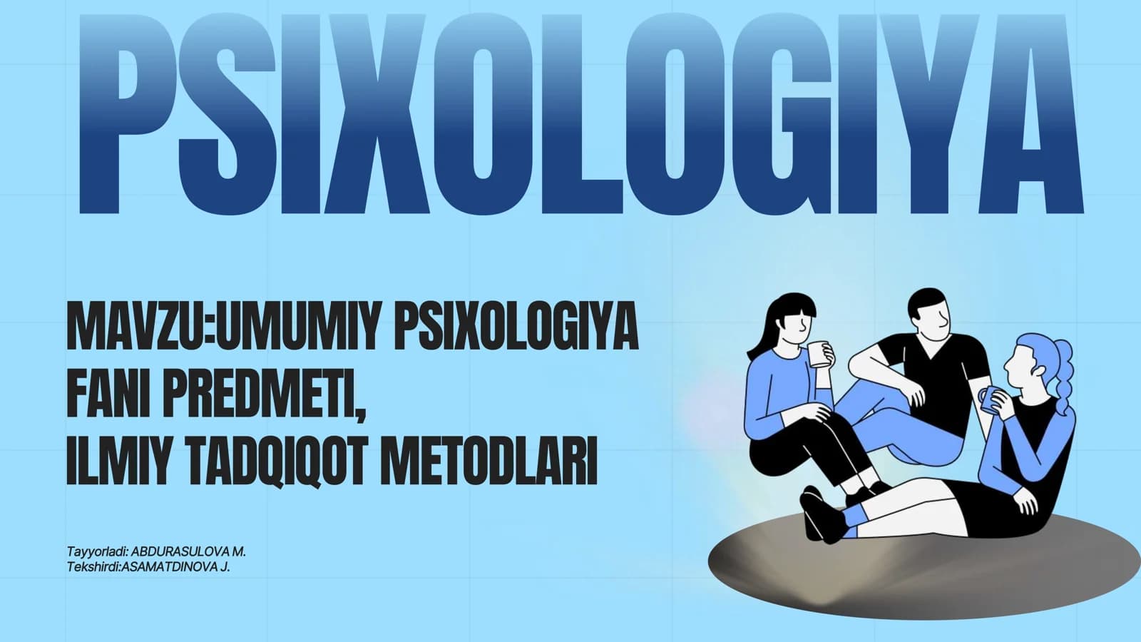 UMUMIY PSIXOLOGIYA FANI PREDMETI, ILMIY TADQIQOT METODLARI