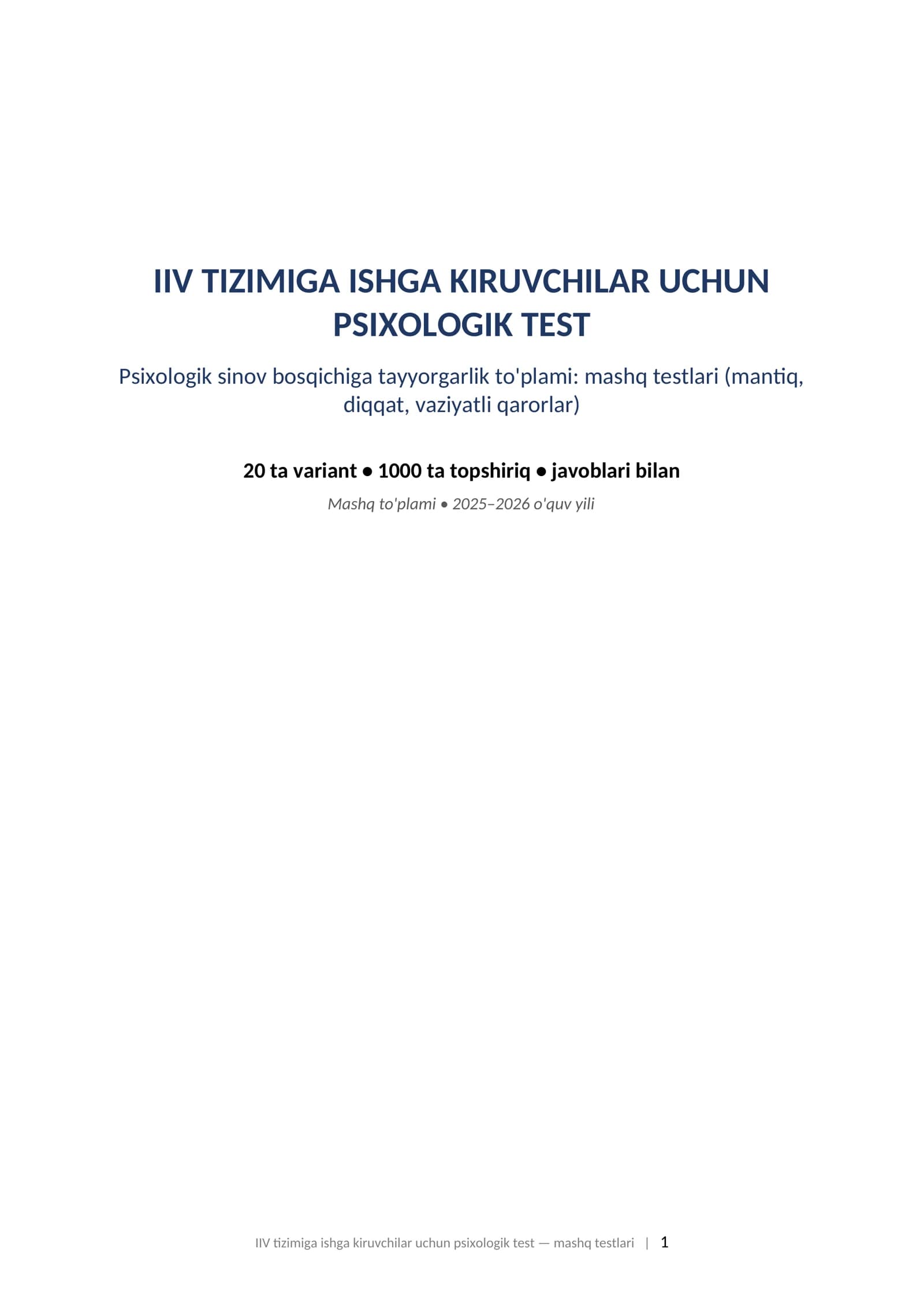IIV TIZIMIGA ISHGA KIRUVCHILAR UCHUN PSIXOLOGIK TEST Psixologik sinov bosqichiga tayyorgarlik to'plami: mashq testlari (mantiq, diqqat, vaziyatli qarorlar). IIV ishga kiruvchilar psixologik mashq testlari