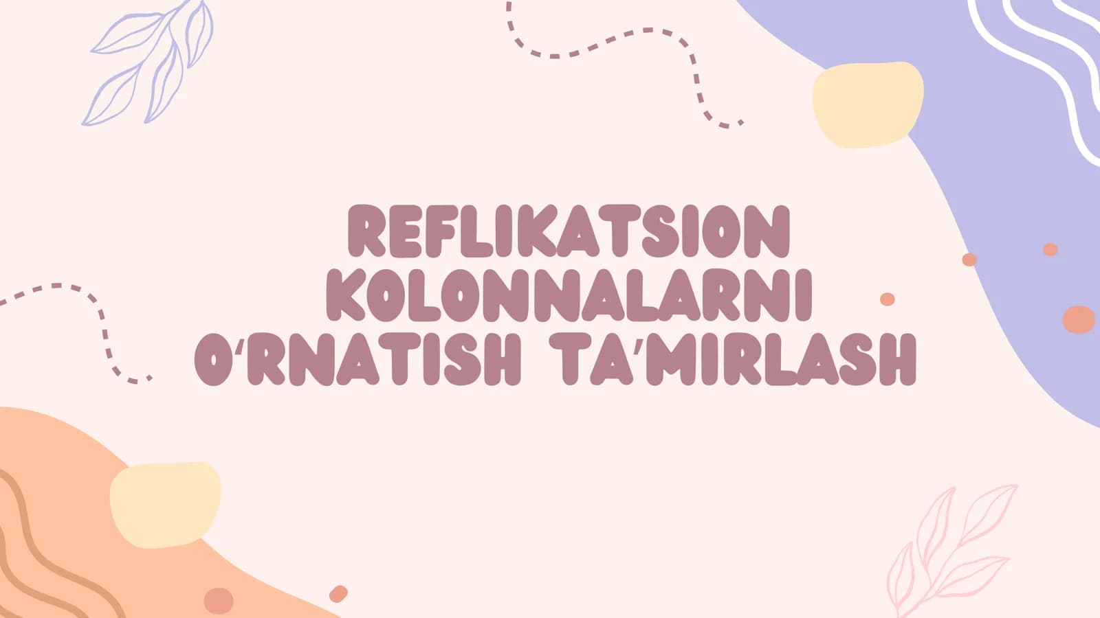 Reflikatsion kolonnalarni oʻrnatish Taʼmirlash