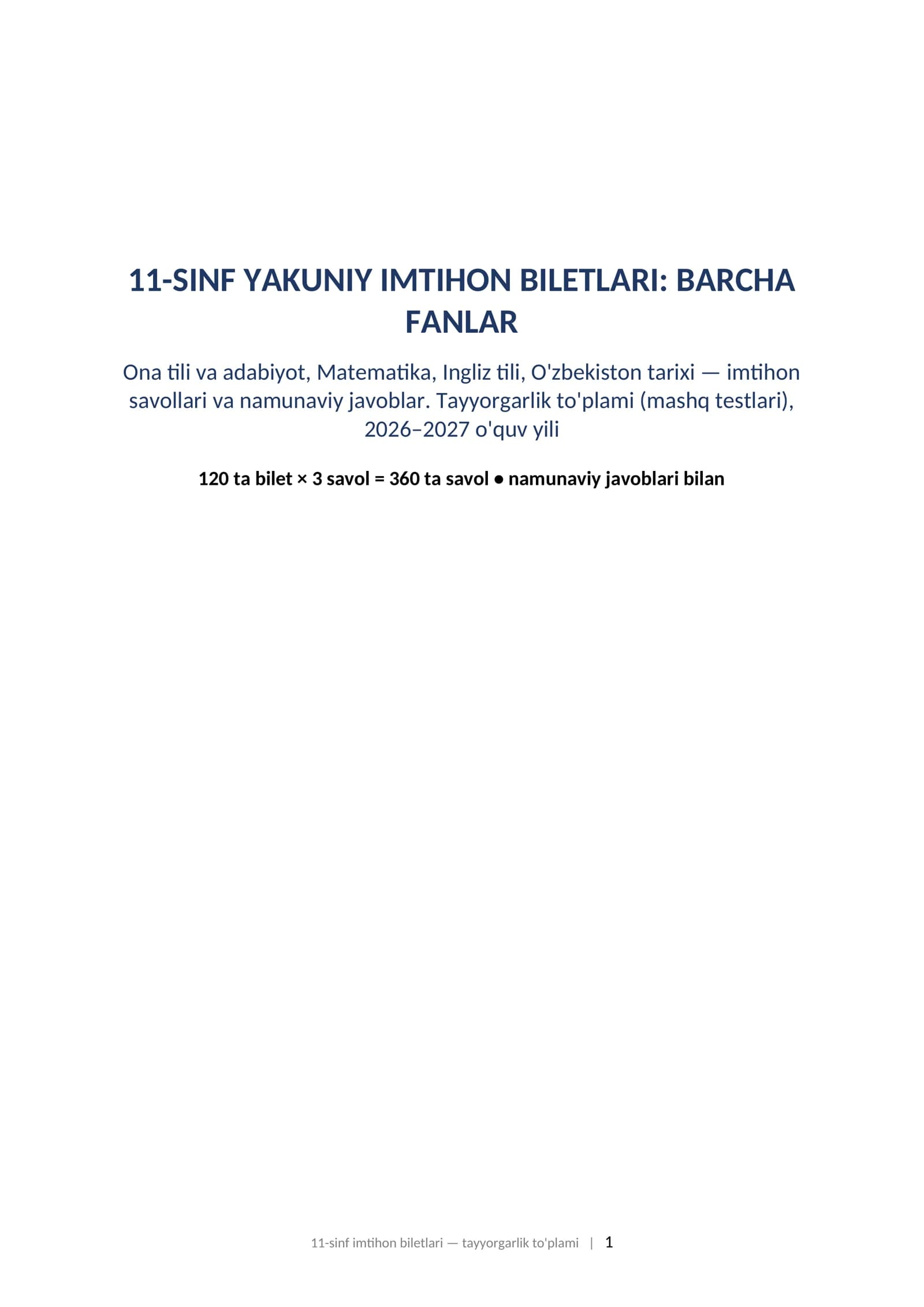 11-sinf imtihon biletlari va javoblari barcha fanlar 2027 tayyorgarlik toplami.    11-SINF YAKUNIY IMTIHON BILETLARI: BARCHA FANLAR Ona tili va adabiyot, Matematika, Ingliz tili, O'zbekiston tarixi — imtihon savollari va namunaviy javoblar. Tayyorgarlik to'plami (mashq testlari), 2026–2027 o'quv yili