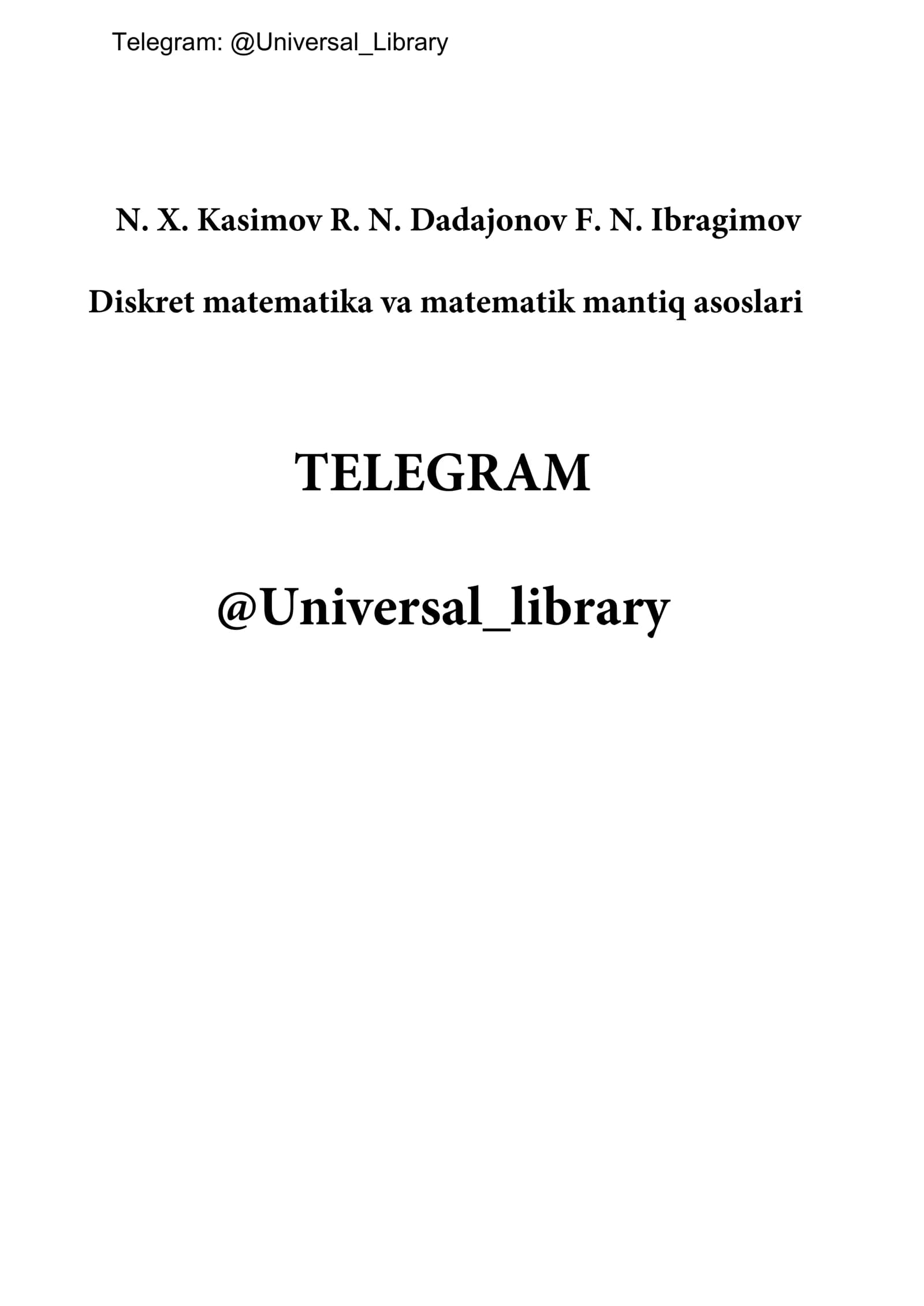 Diskret matematika va matematik mantiq asoslari(N. X. Kasimov R. N. Dadajonov F. N. Ibragimov)