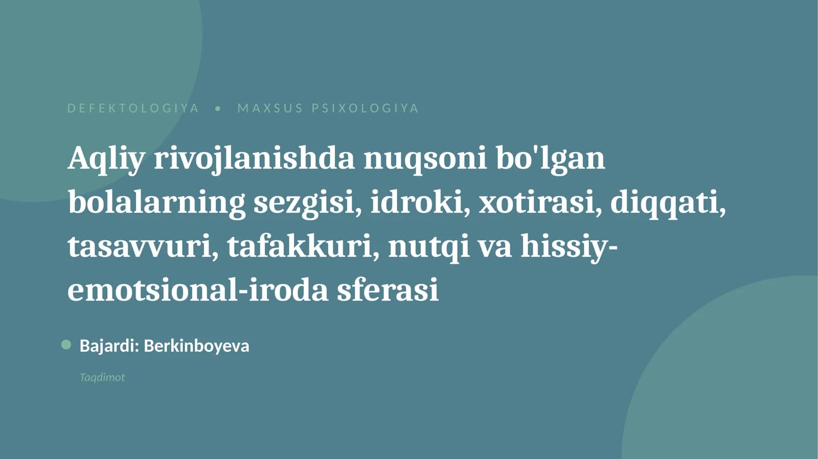 Aqliy rivojlanishda nuqsoni bo'lgan bolalarning sezgisi, idroki, xotirasi, diqqati, tasavvuri, tafakkuri, nutqi va hissiy-emotsional-iroda sferasi