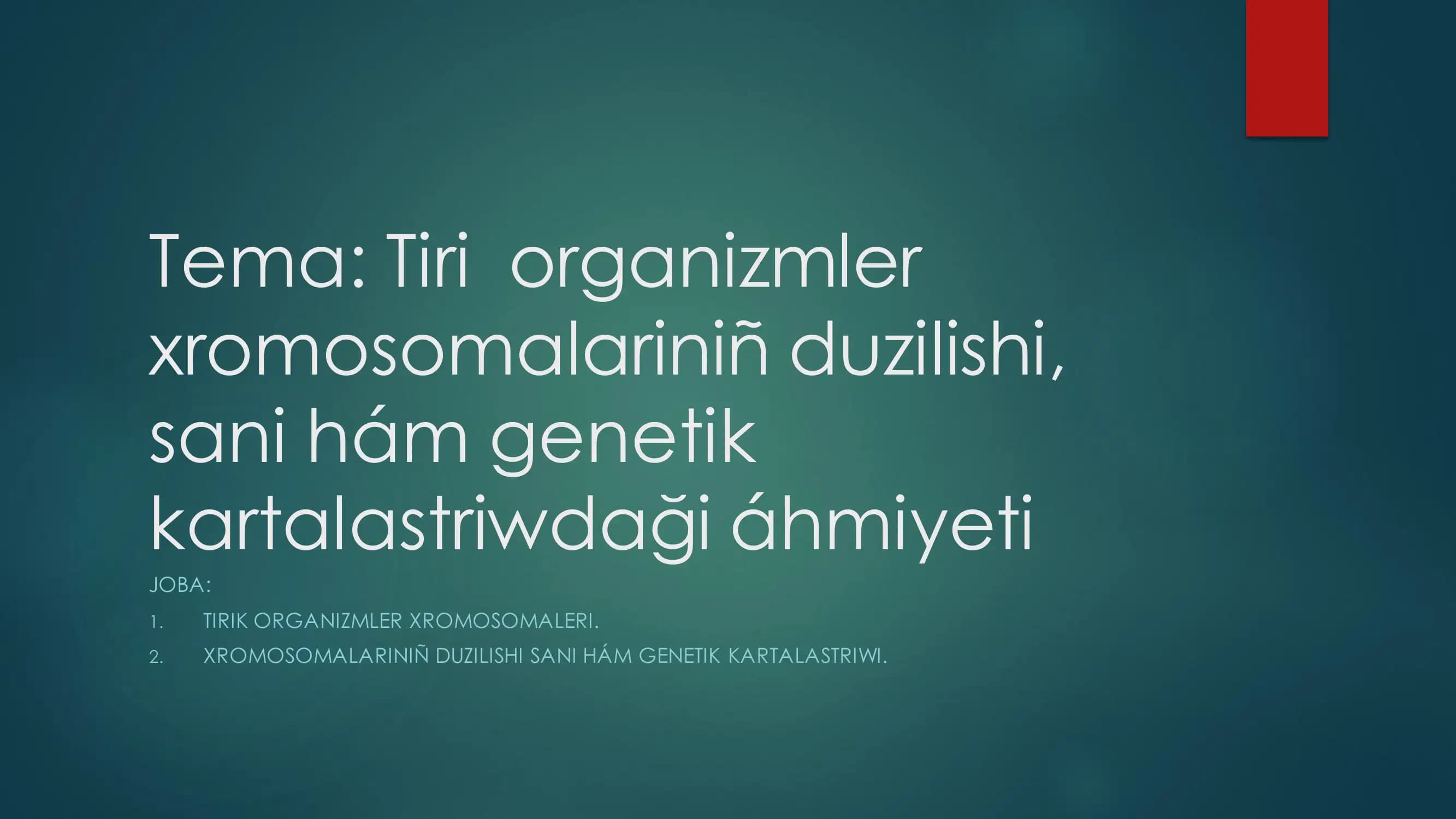 Tiri organizmler Xromosomalariniñ duzilishi, sani hám genetik kartalastriwdaği áhmiyeti