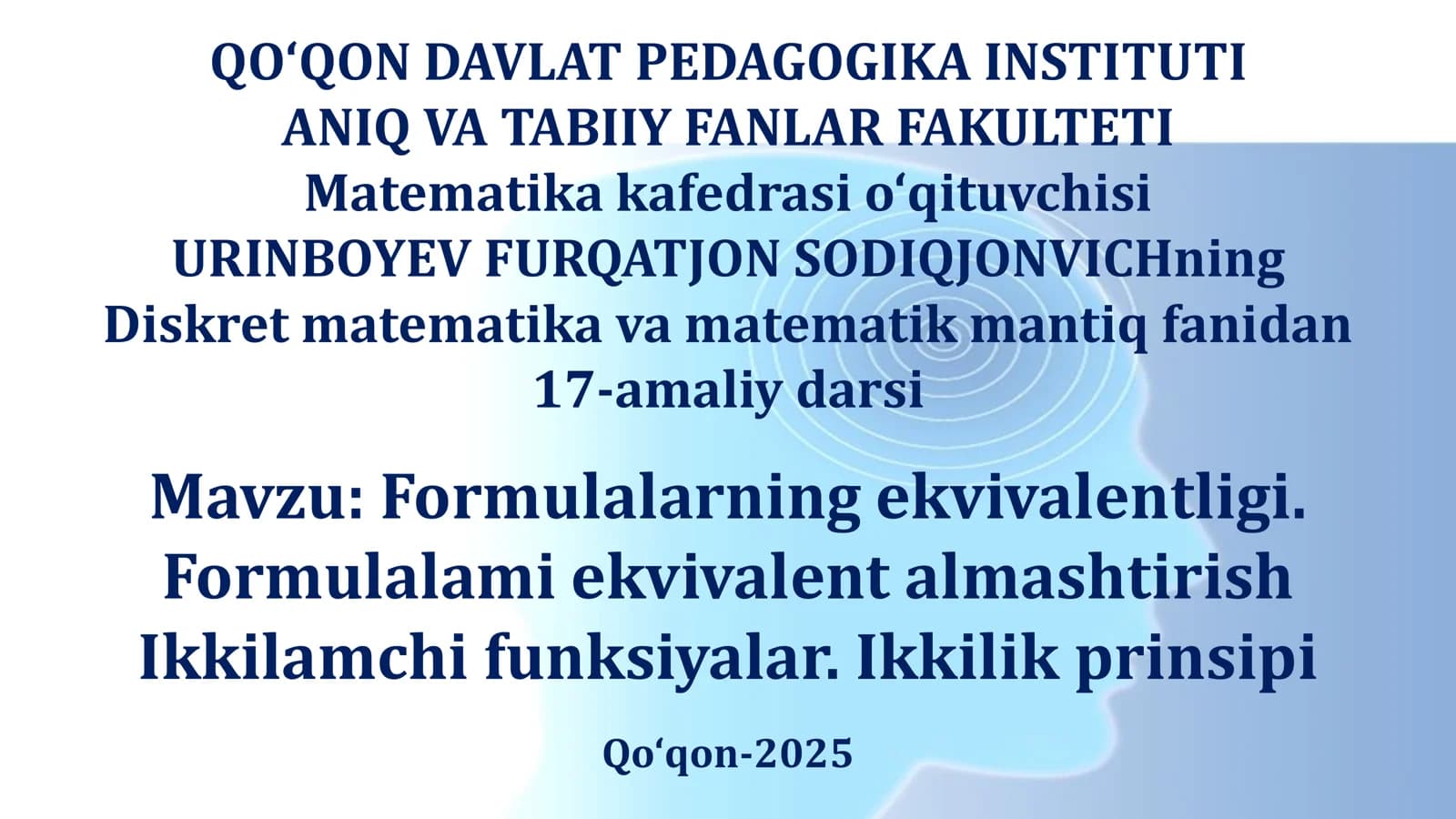 Formulalarning ekvivalentligi. Formulalami ekvivalent almashtirish Ikkilamchi funksiyalar. Ikkilik prinsipi