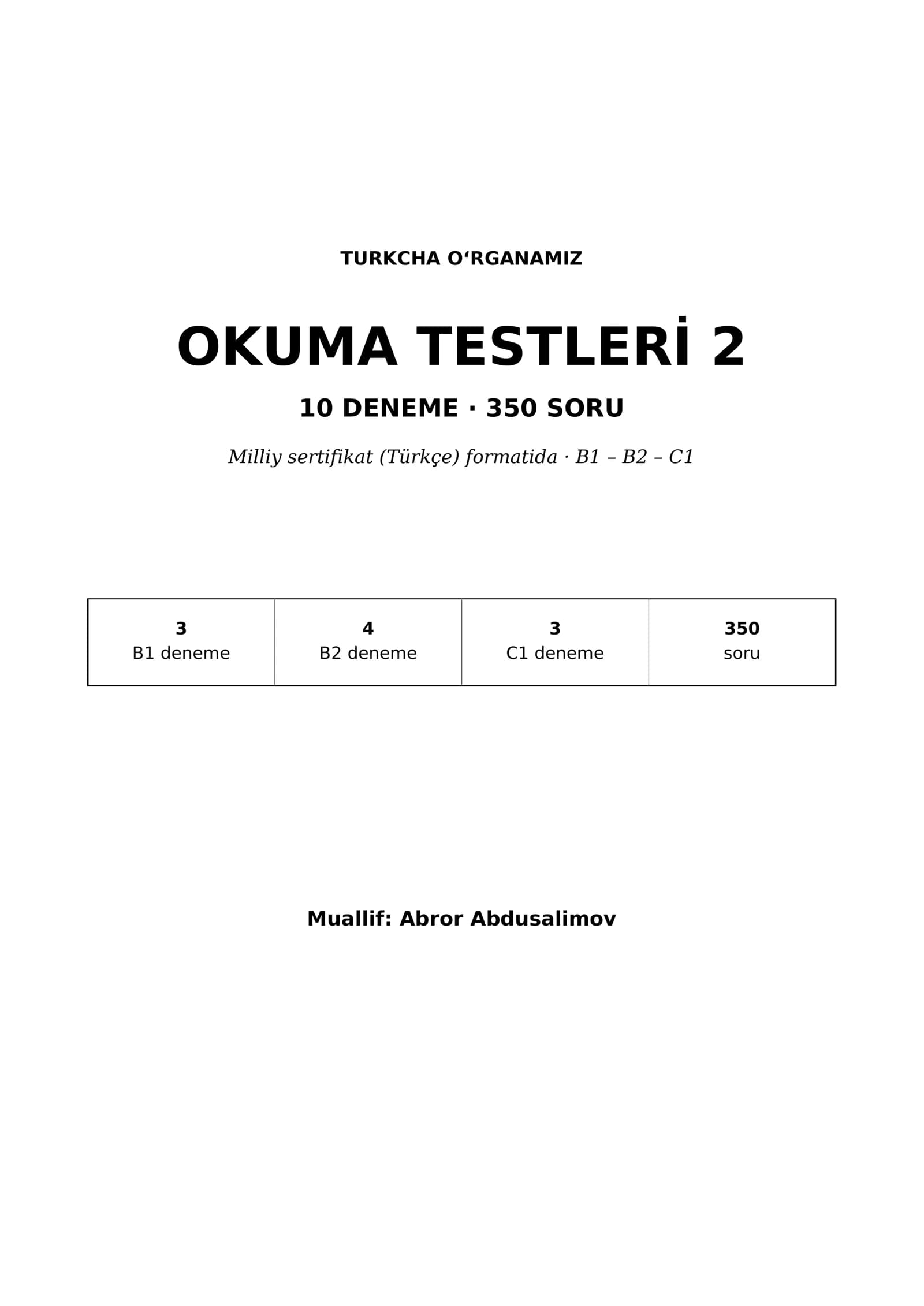 Turk tili Okuma testlari B1-B2-C1 (2-qism): 10 ta yangi deneme, 350 savol (Milliy sertifikat formati, javoblar bilan)