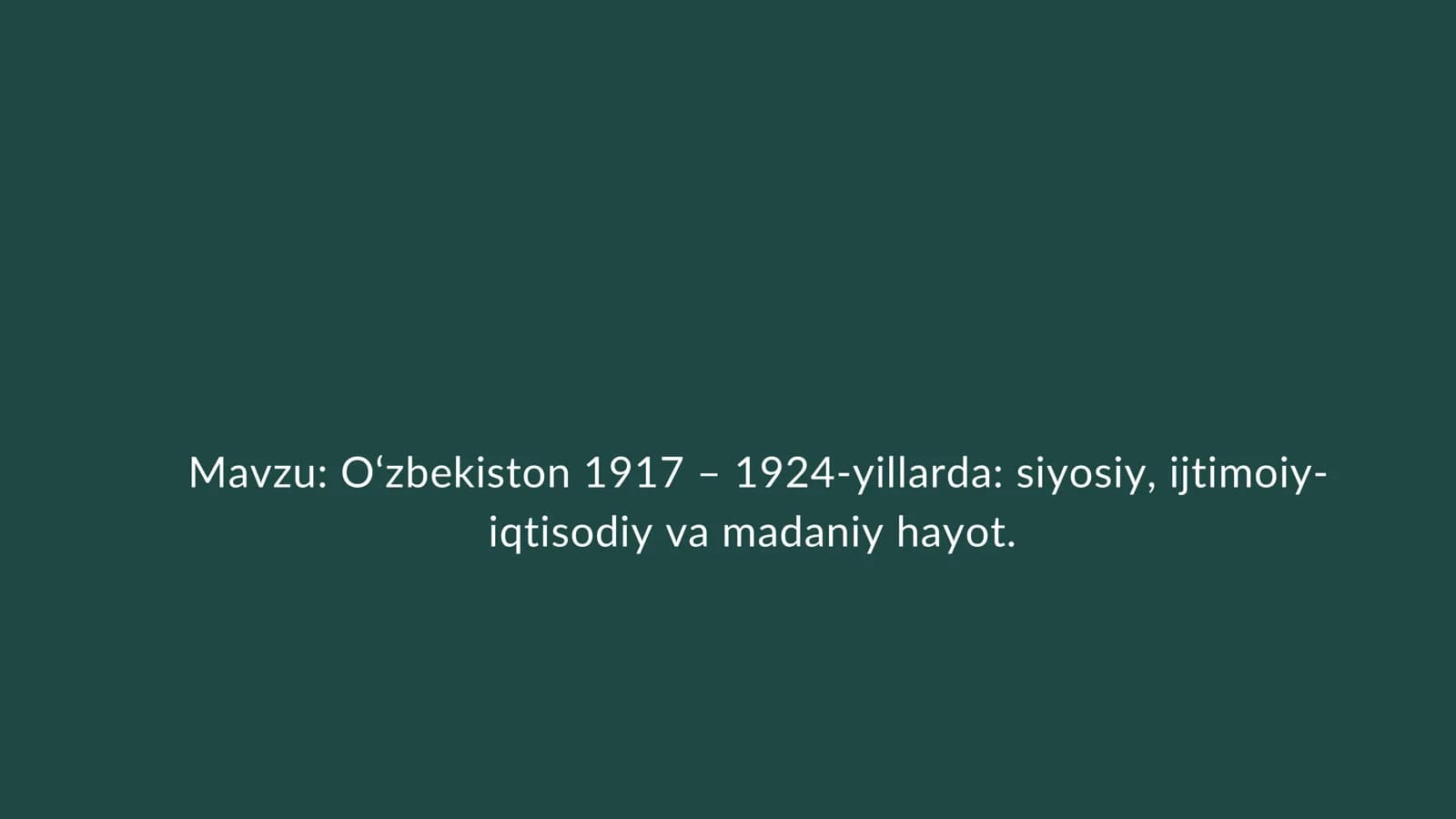 O‘zbekiston 1917 – 1924-yillarda siyosiy, ijtimoiy-iqtisodiy va madaniy hayot