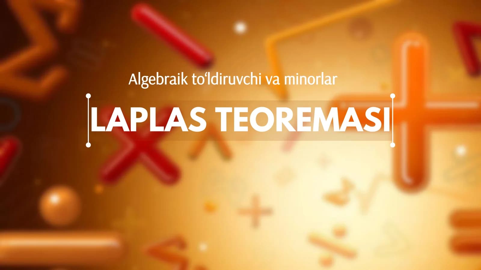 Algebraik to'ldiruvchi va minorlar. Laplas teoremasi.
