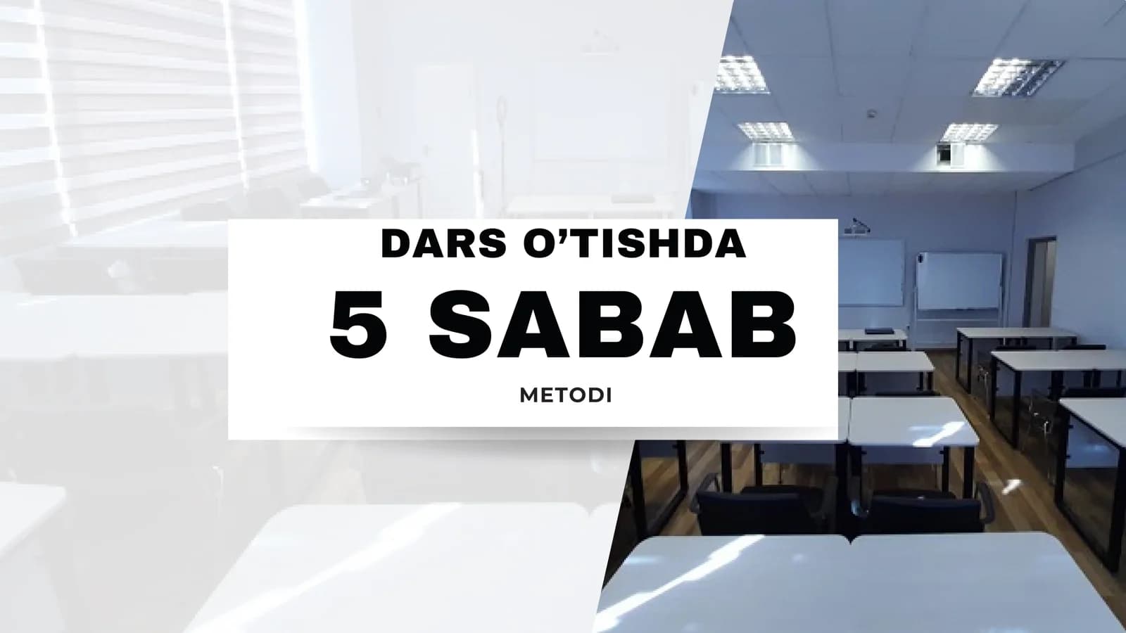 5 SABAB DARS O’TISHDA METODI