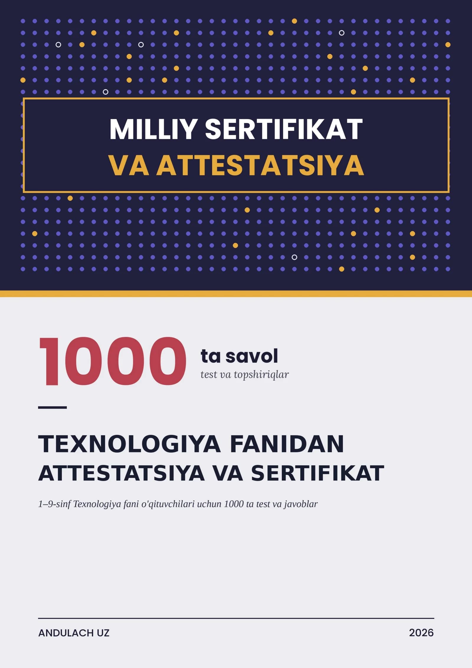 TEXNOLOGIYA FANI: MILLIY SERTIFIKAT VA ATTESTATSIYA TESTLARI 1000 TA JAVOBLARI BILAN. 2026