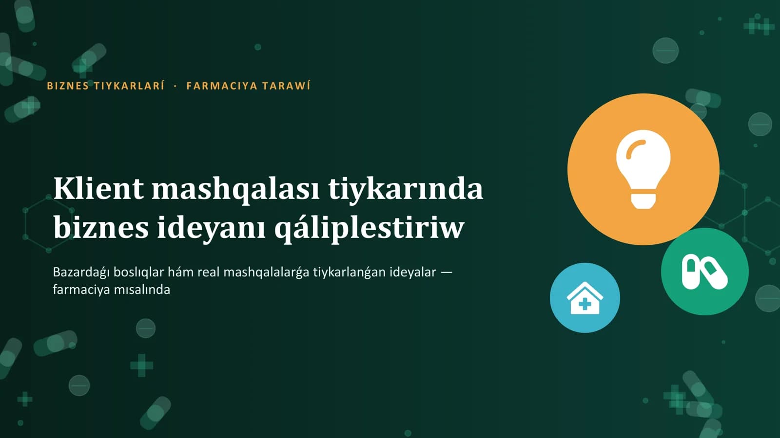 Klient mashqalası tiykarında biznes ideyanı qáliplestiriw (farmaciya)