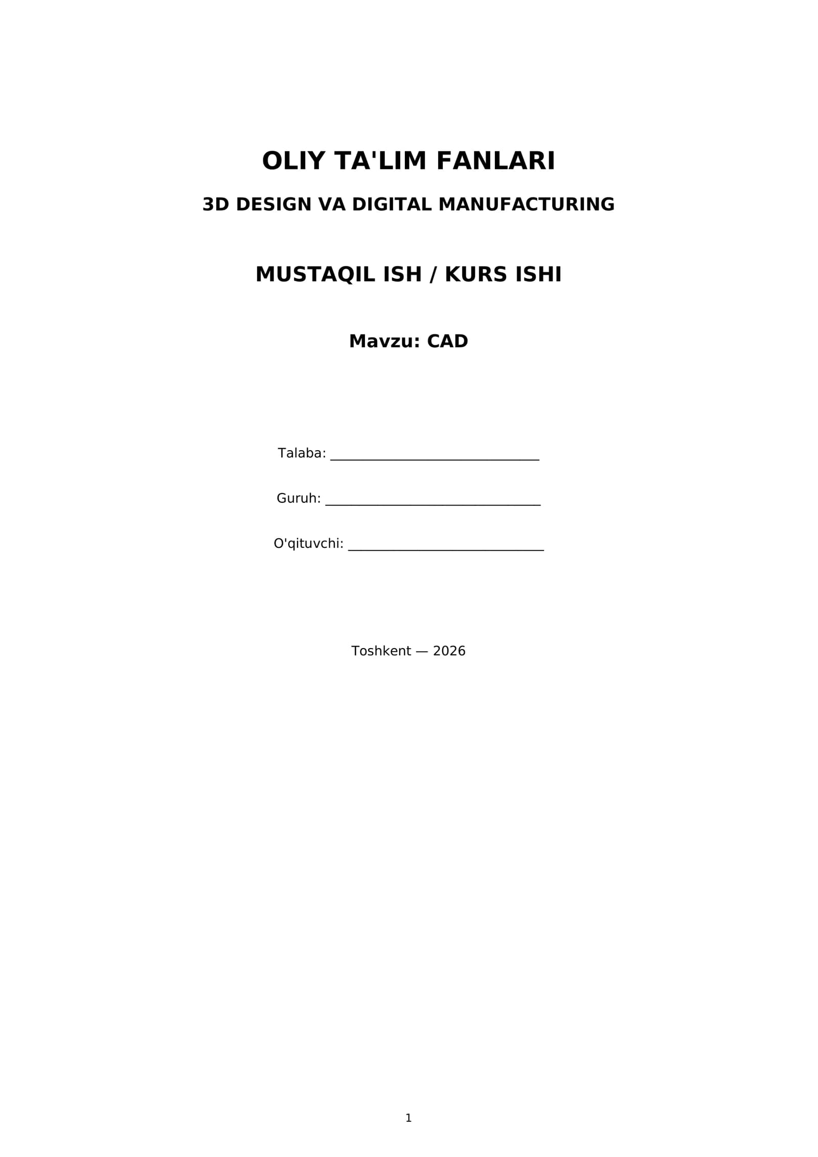 OLIY TA'LIM FANLARI 3D DESIGN VA DIGITAL MANUFACTURING MUSTAQIL ISH / KURS ISHI