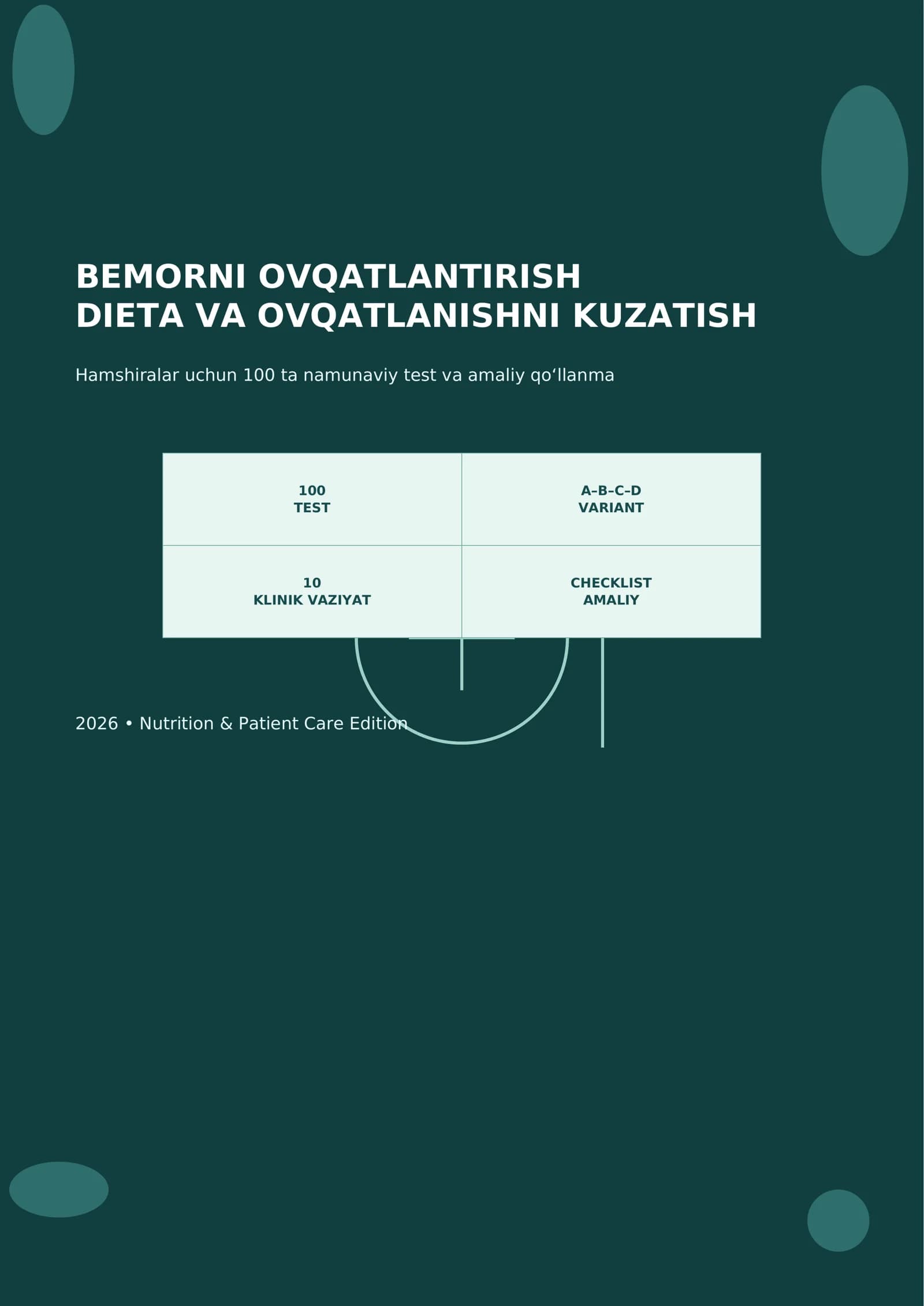 BEMORNI OVQATLANTIRISH
DIETA VA OVQATLANISHNI KUZATISH Hamshiralar uchun 100 ta namunaviy test va