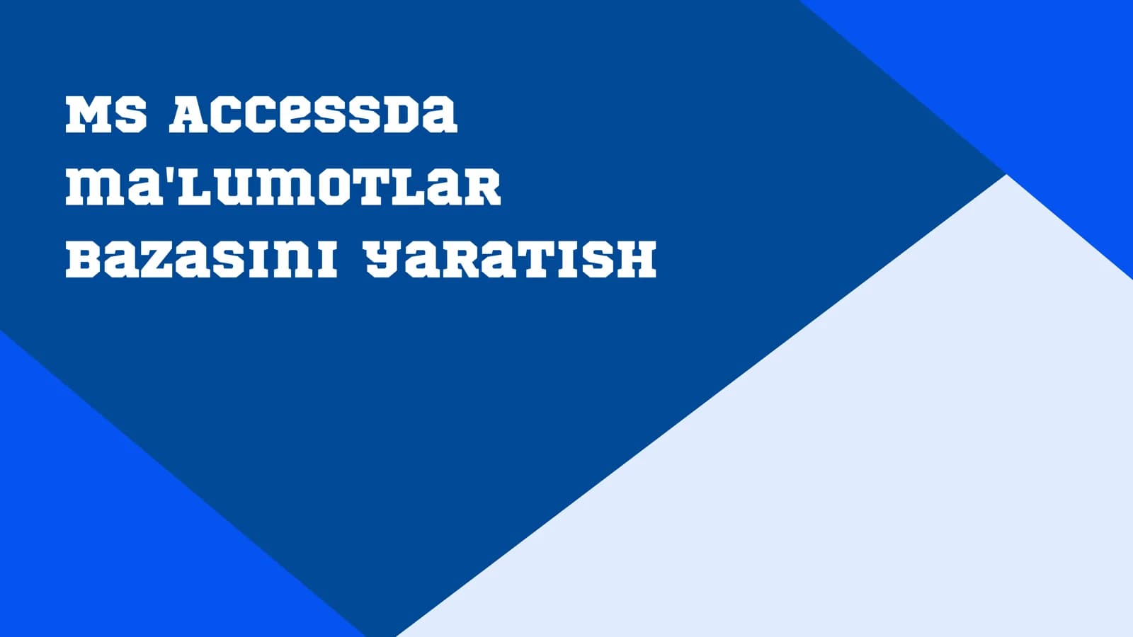 MS Accessda ma'lumotlar bazasini yaratish