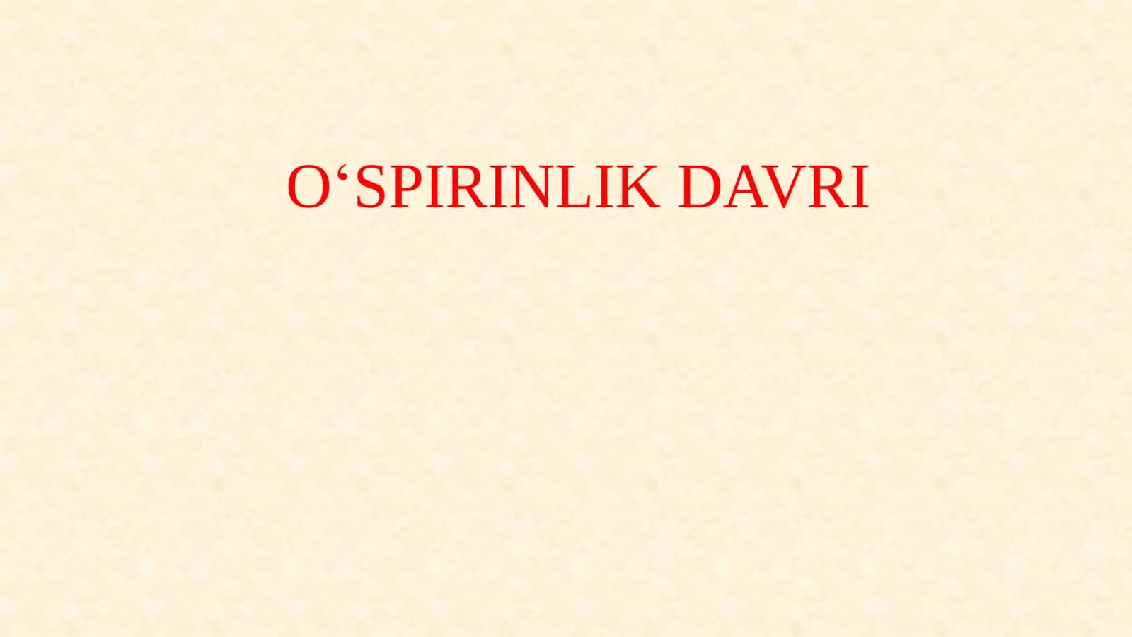 O‘SPIRINLIK DAVRI