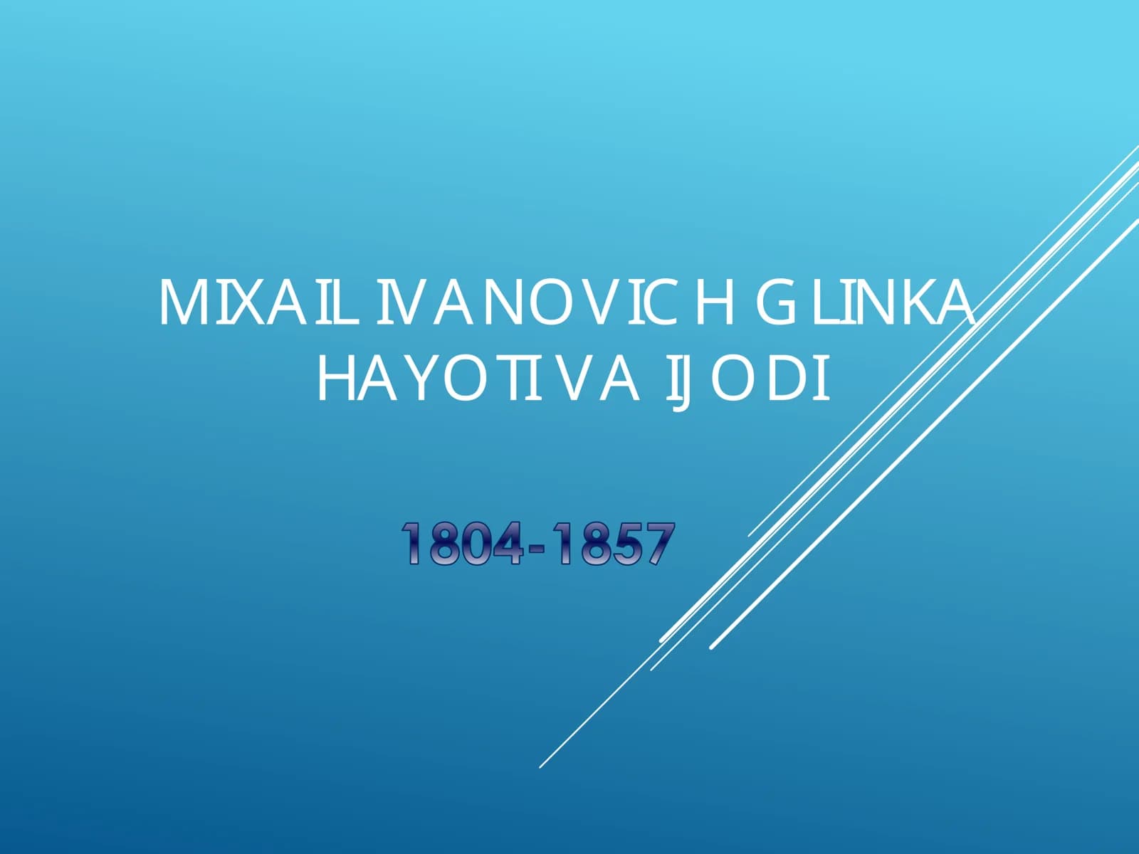 MIXAIL IVANOVICH GLINKA