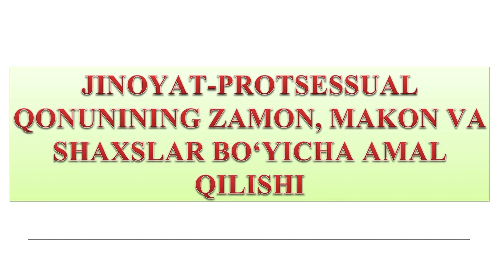 JINOYAT-PROTSESSUAL QONUNINING ZAMON, MAKON VA SHAXSLAR BO‘YICHA AMAL QILISHI.pdf