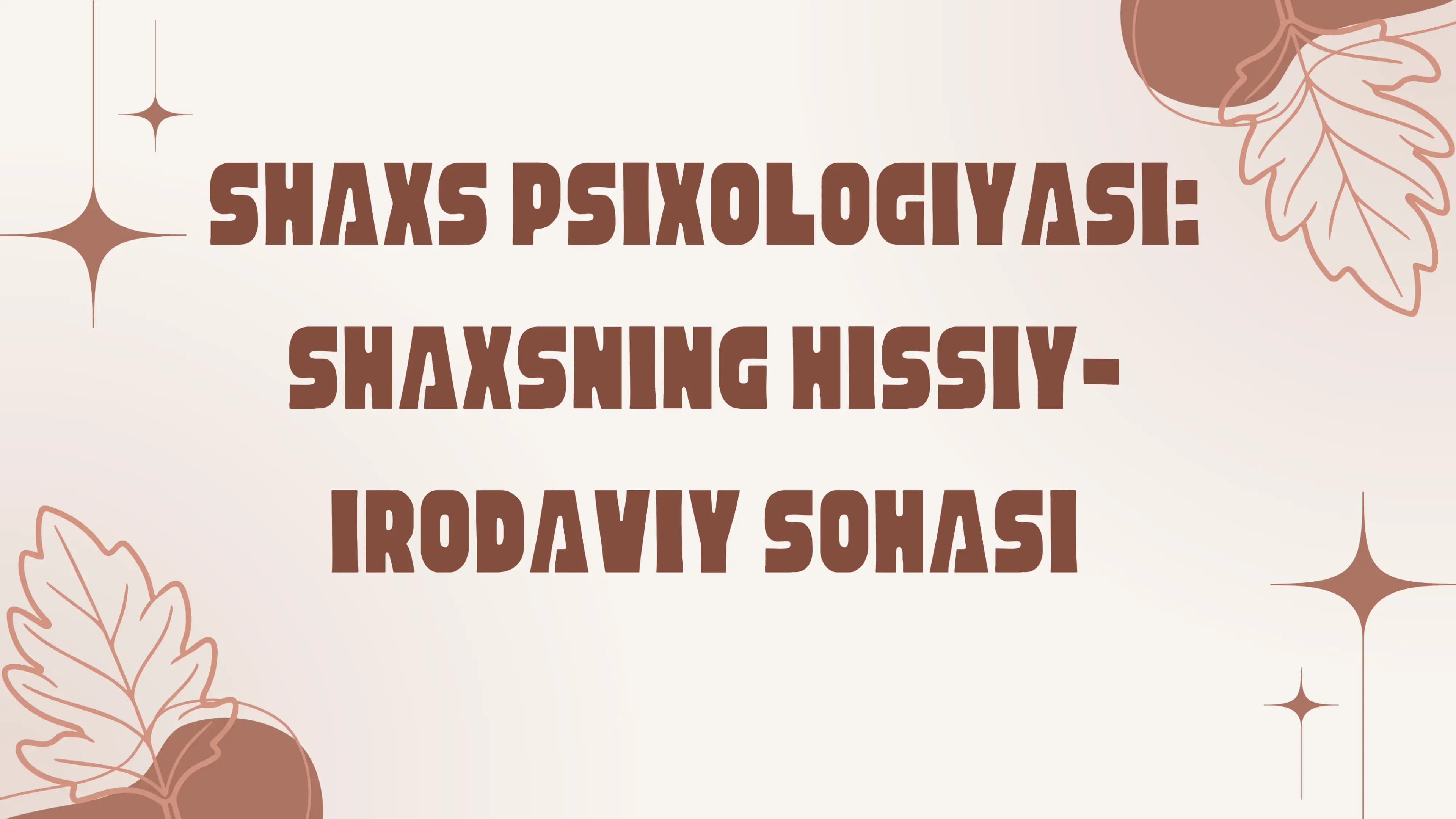 Shaxs psixologiyasi: Shaxsning hissiy - irodaviy sohasi