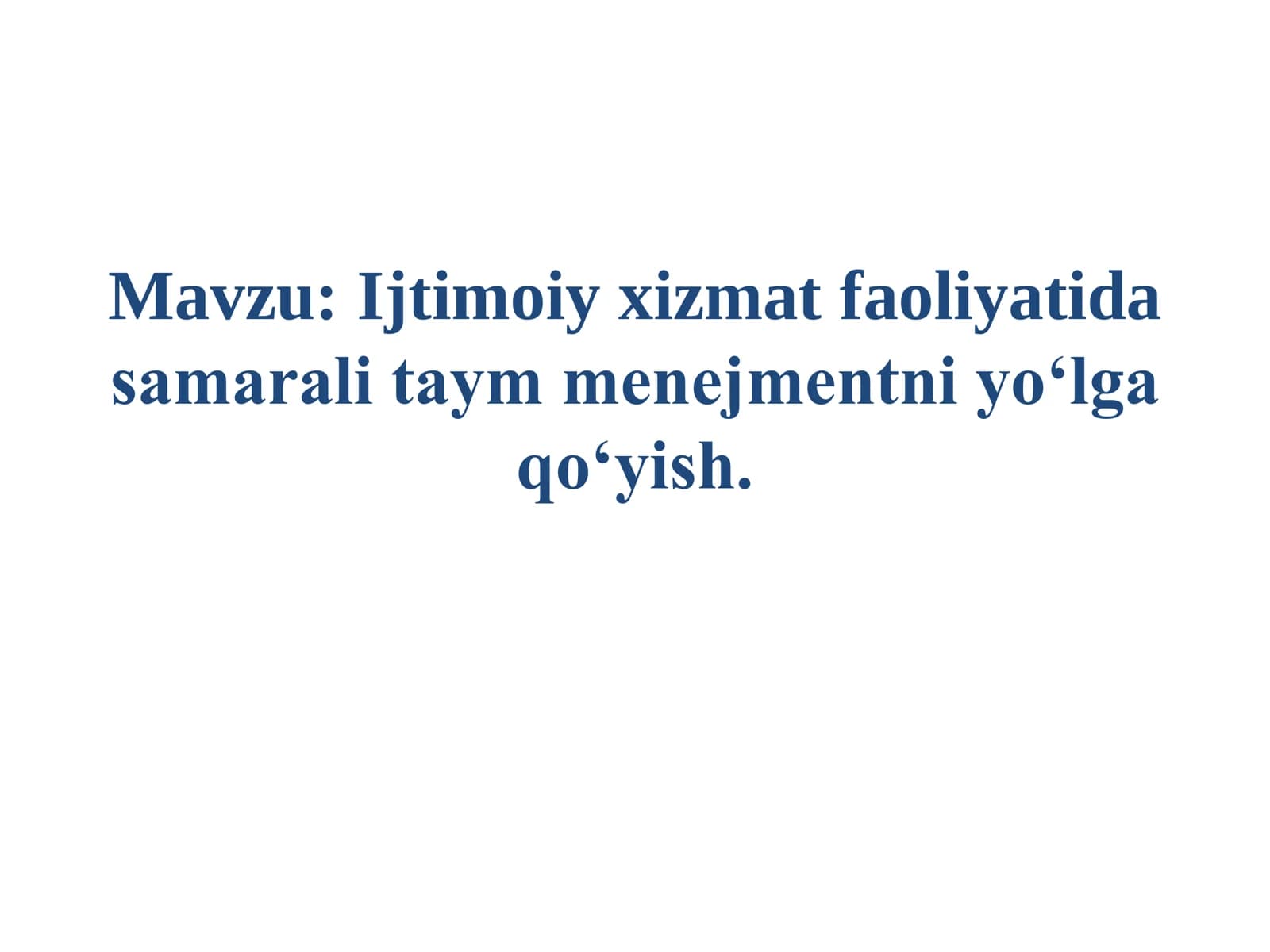 Ijtimoiy xizmat faoliyatida samarali taym menejmentni yo‘lga qo‘yish.