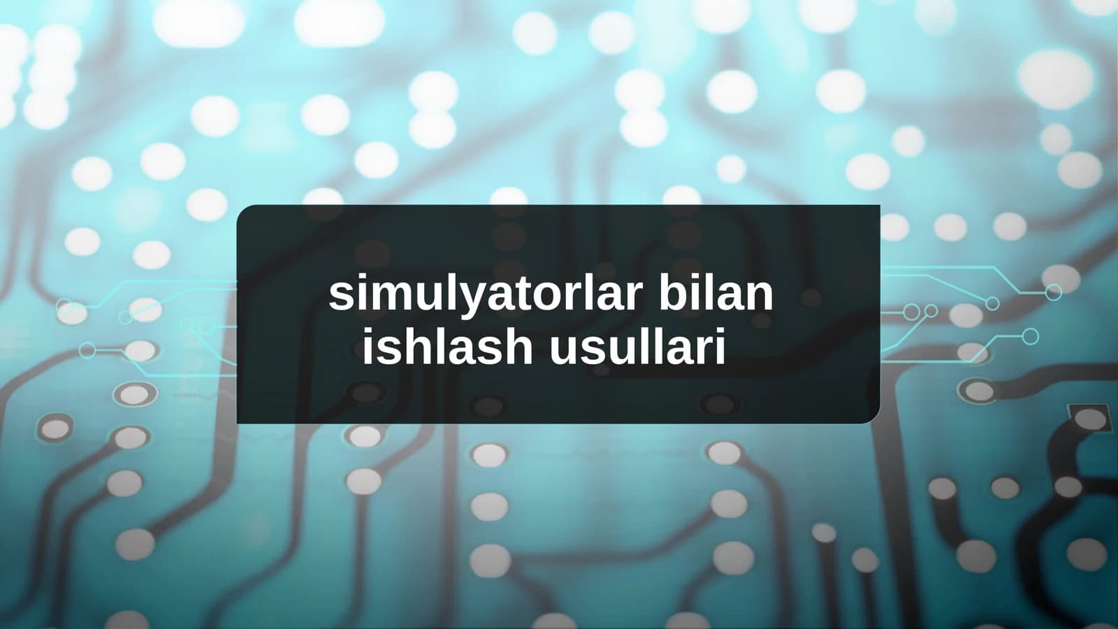 Simulyatorlar bilan ishlash usullari