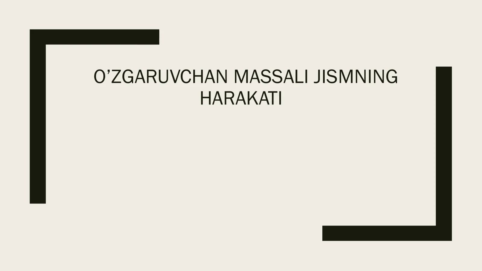 O’ZGARUVCHAN MASSALI JISMNING HARAKATI