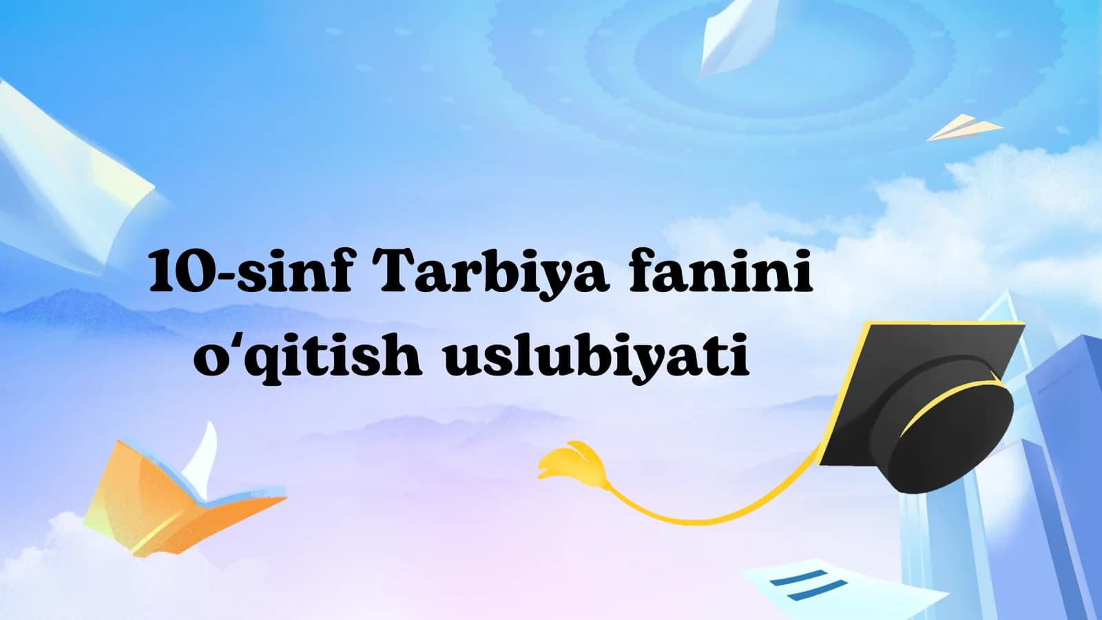 10-sinf Tarbiya fanini oʻqitish uslubiyati