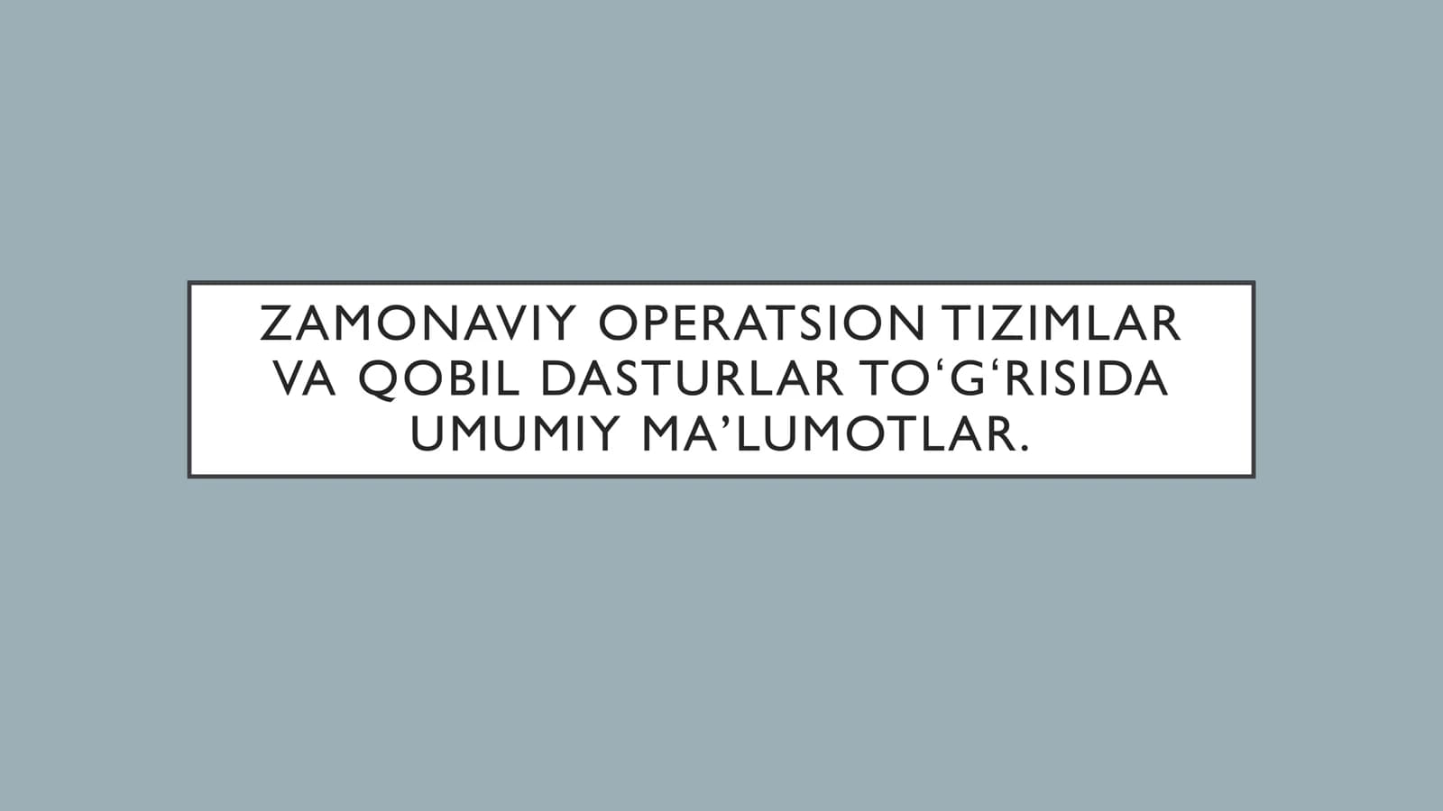 ZAMONAVIY OPERATSION TIZIMLAR VA QOBIL DASTURLAR TOʻGʻRISIDA