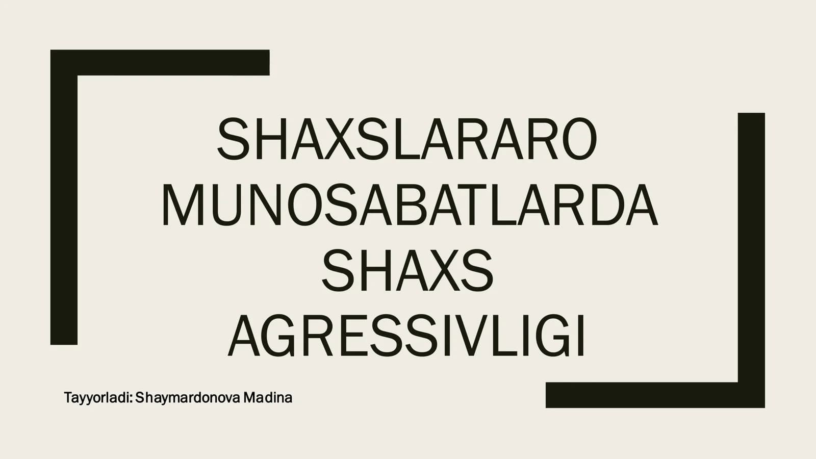 SHAXSLARARO MUNOSABATLARDA AGRESSIVLIGI