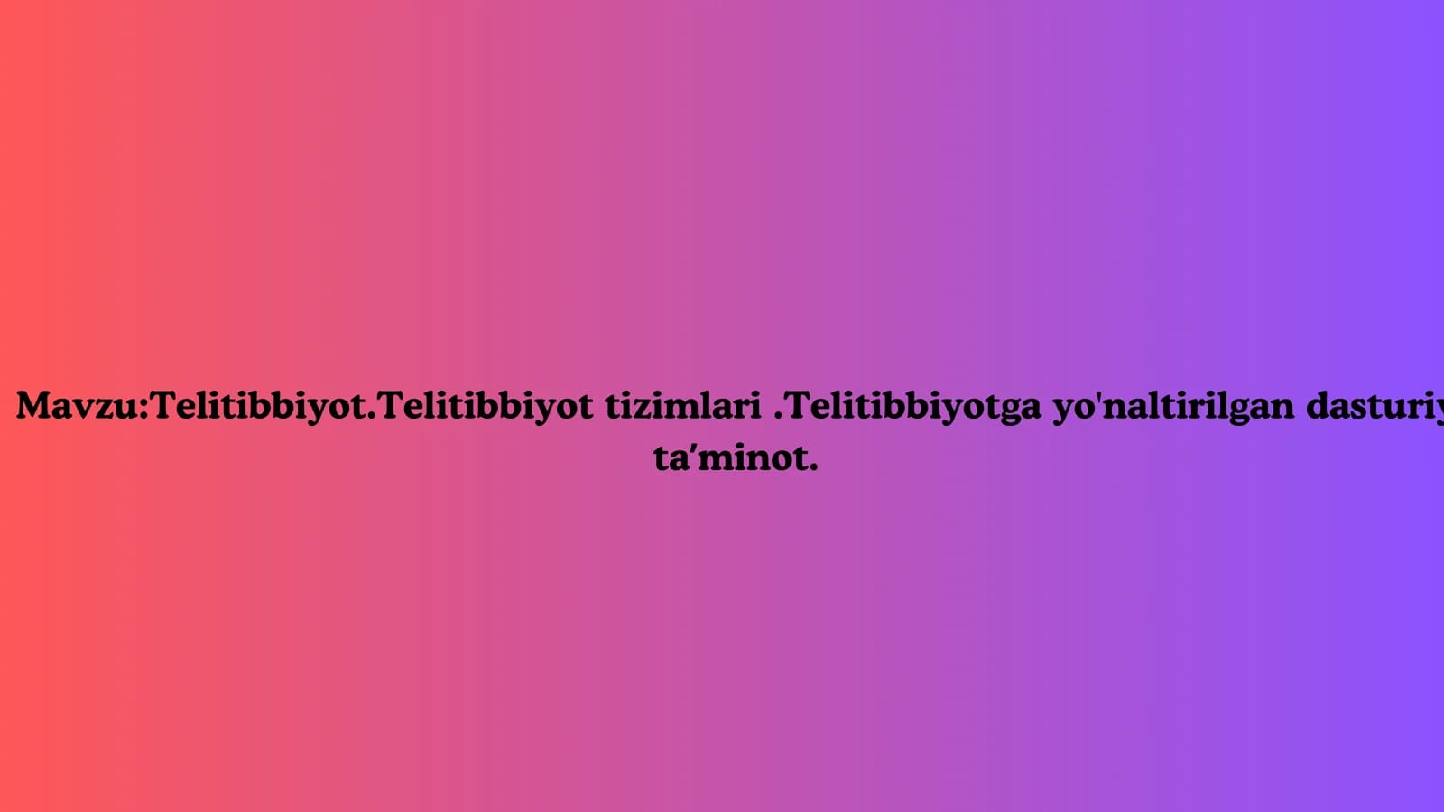 Telitibbiyot.Telitibbiyot tizimlari.Telitibbiyotga yo'naltirilgan dasturiy taʼminot