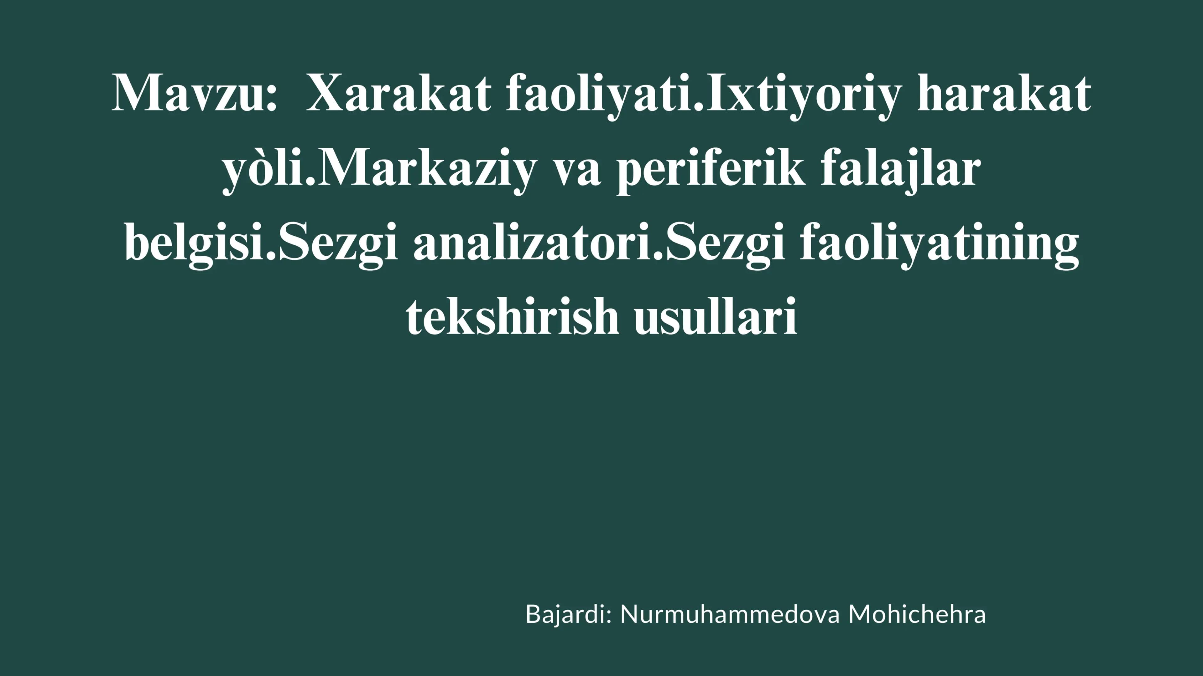 Xarakat faoliyati.Ixtiyoriy harakat yòli.Markaziy va periferik falajlar belgisi.Sezgi analizatori.Sezgi faoliyatining tekshirish usullari