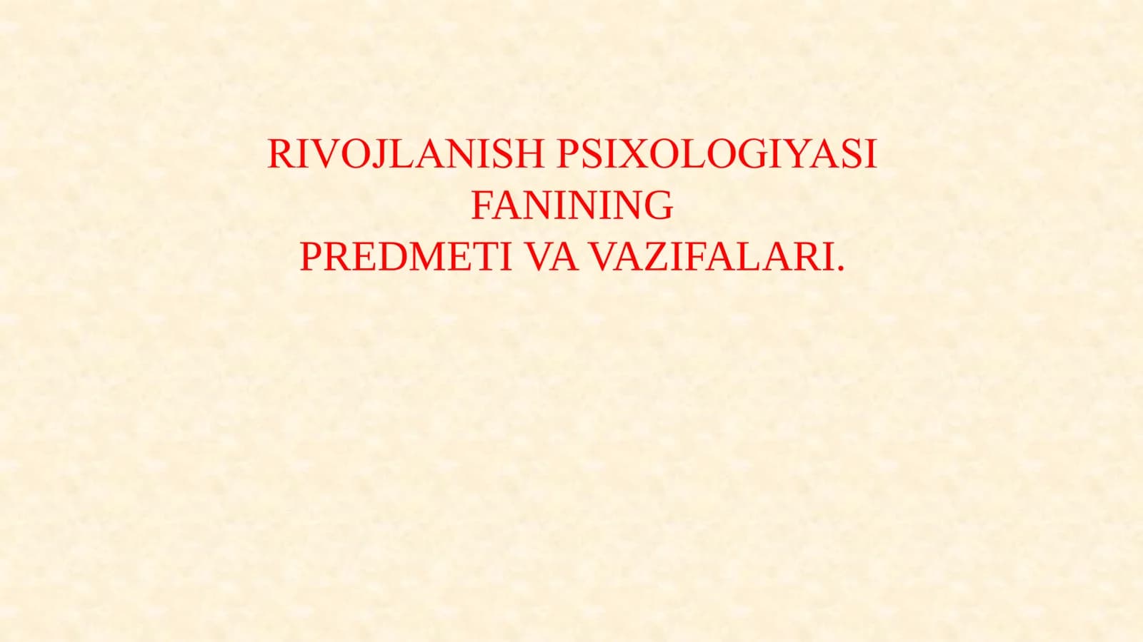 RIVOJLANISH PSIXOLOGIYASI FANINING  PREDMETI VA VAZIFALARI.
