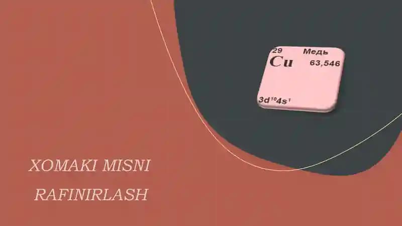 xomaki misni rafinirlash1-bosqich