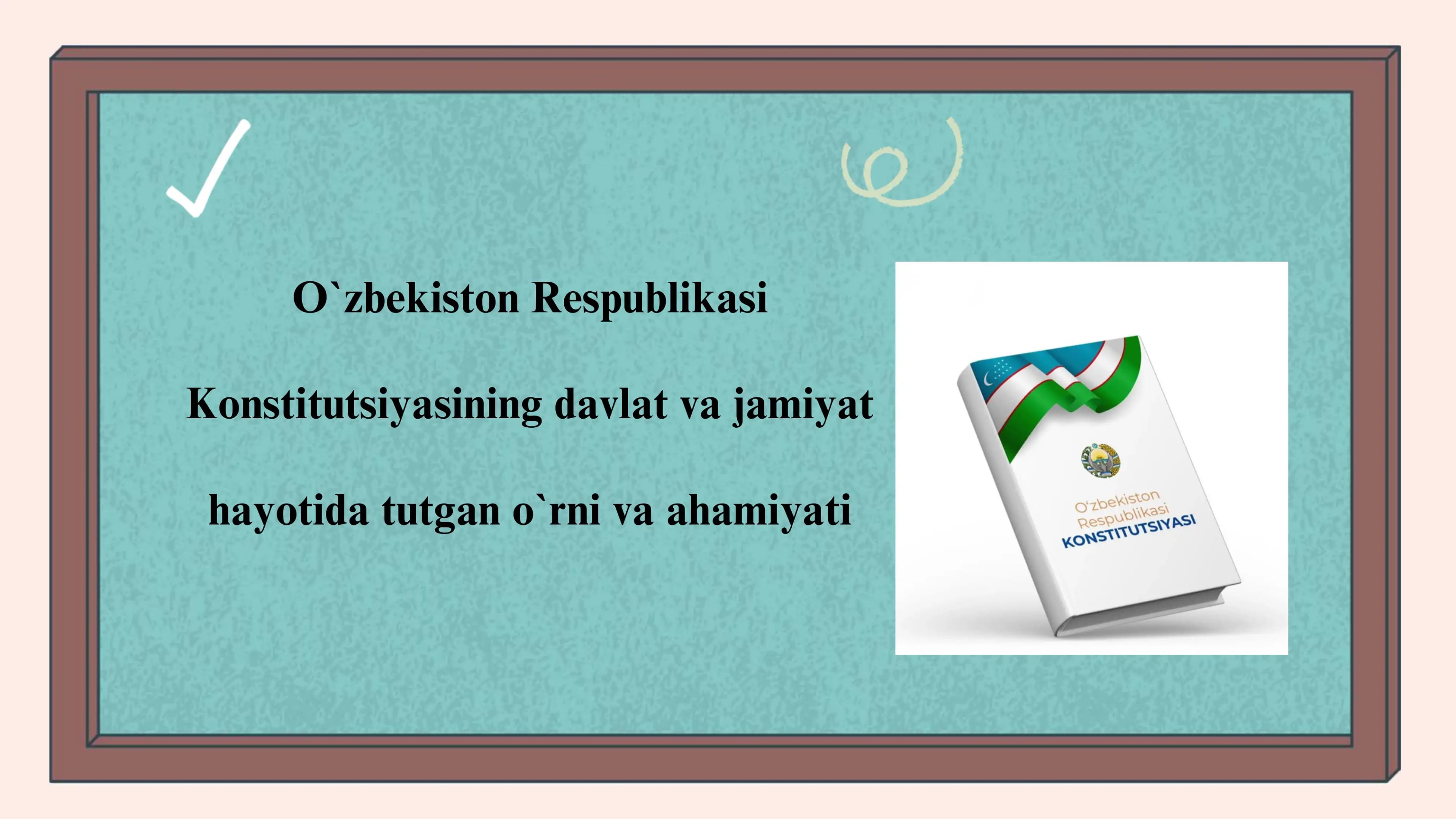 O`zbekiston Respublikasi Konstitutsiyasining davlat va jamiyat hayotida tutgan o`rni