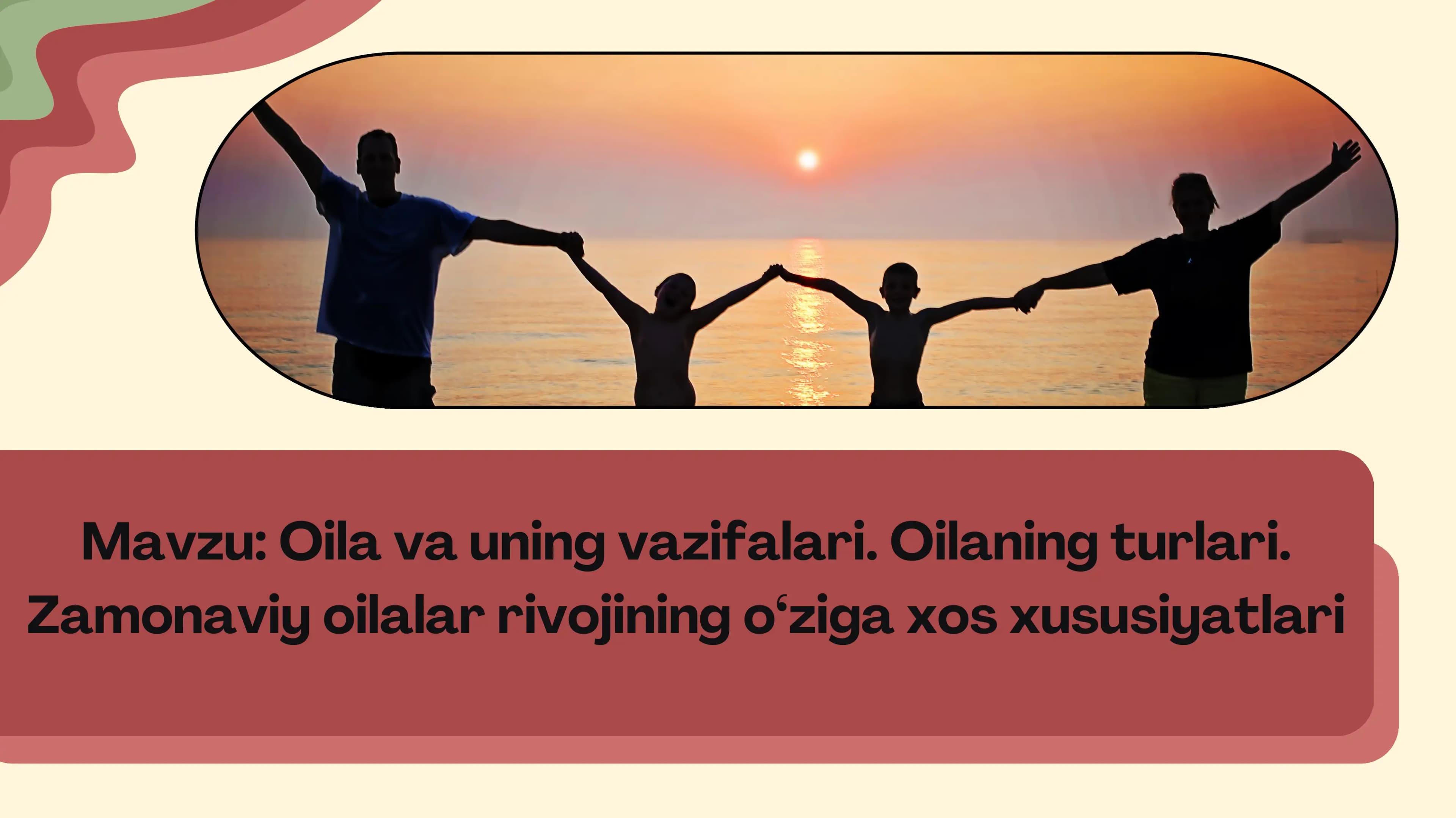 Oila va uning vazifalari. Oilaning turlari.
