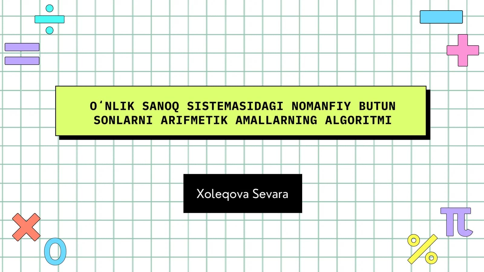 OʻNLIK SANOQ SISTEMASIDAGI NOMANFIY BUTUN SONLARNI ARIFMETIK AMALLARNING ALGORITMI