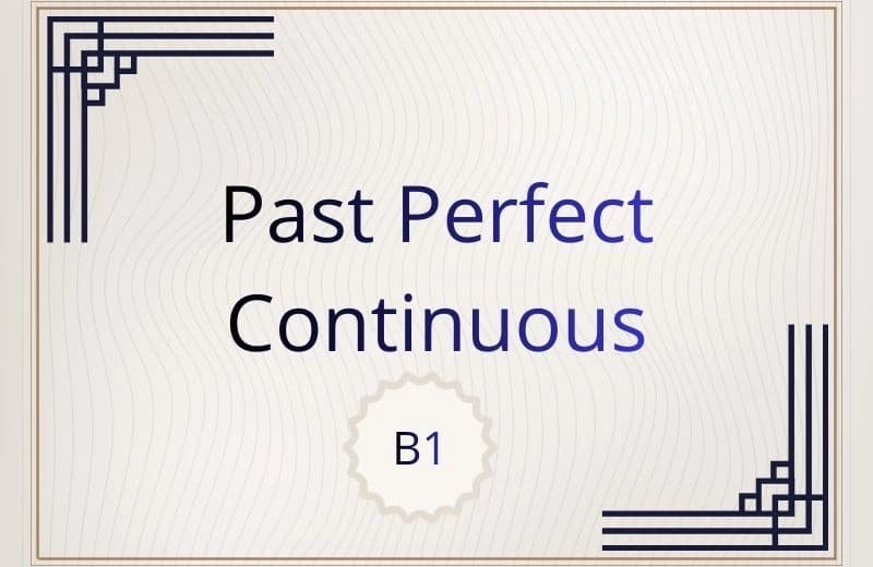 Past Perfect Continuous for B1 level