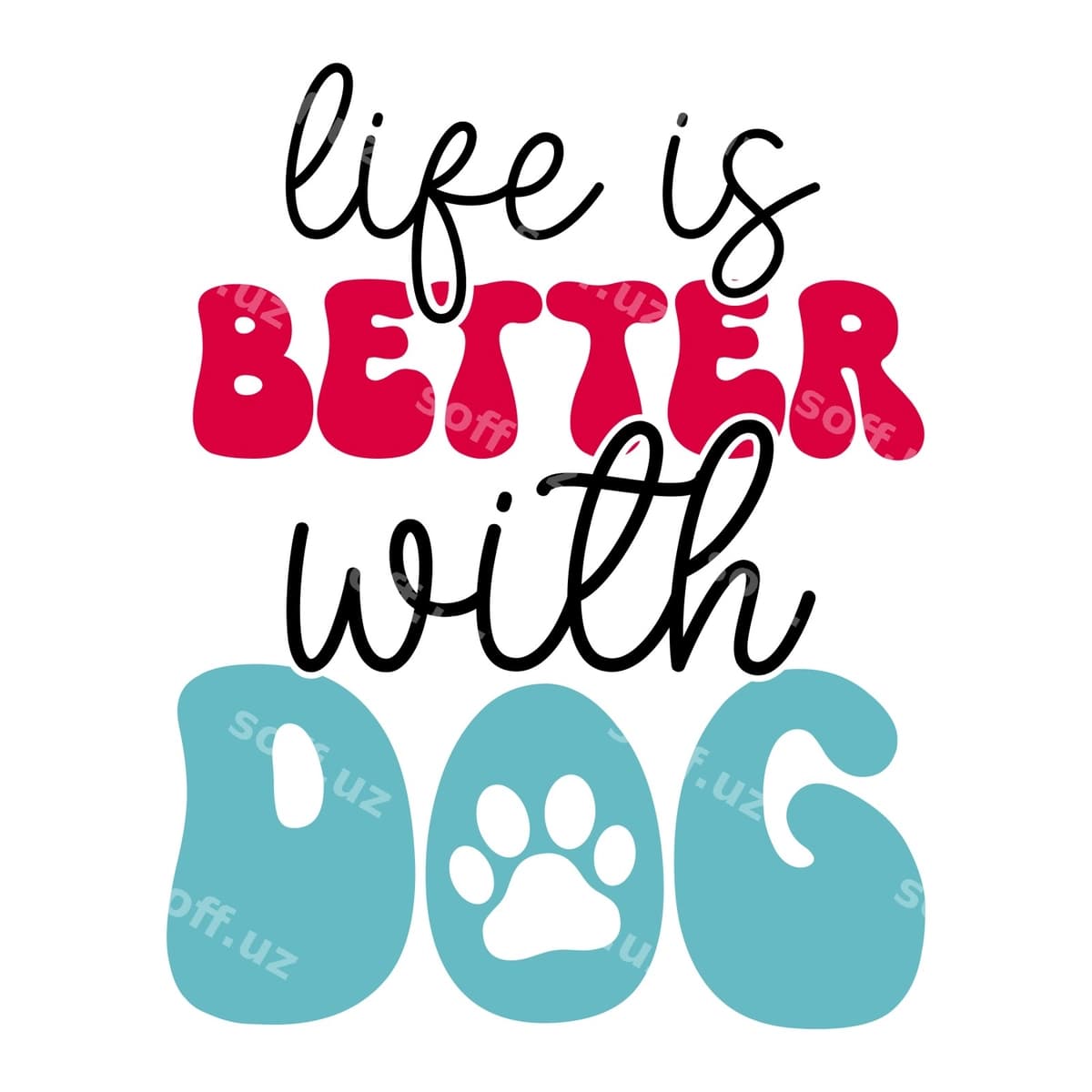 It bilan hayot yaxshiroq degan plakat | Poster that says life is better with dog