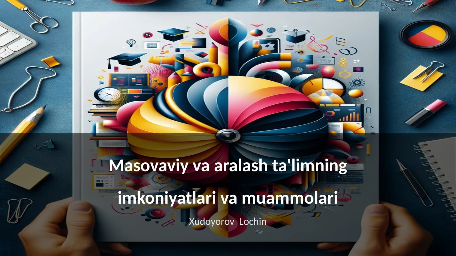 Masovaviy va aralash ta'limning imkoniyatlari va muammolari