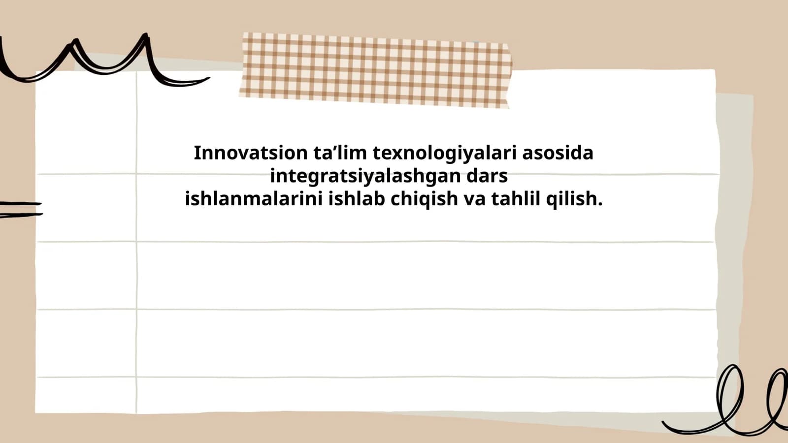 Innovatsion ta’lim texnologiyalari asosida integratsiyalashgan dars ishlanmalarini ishlab chiqish va tahlil qilish