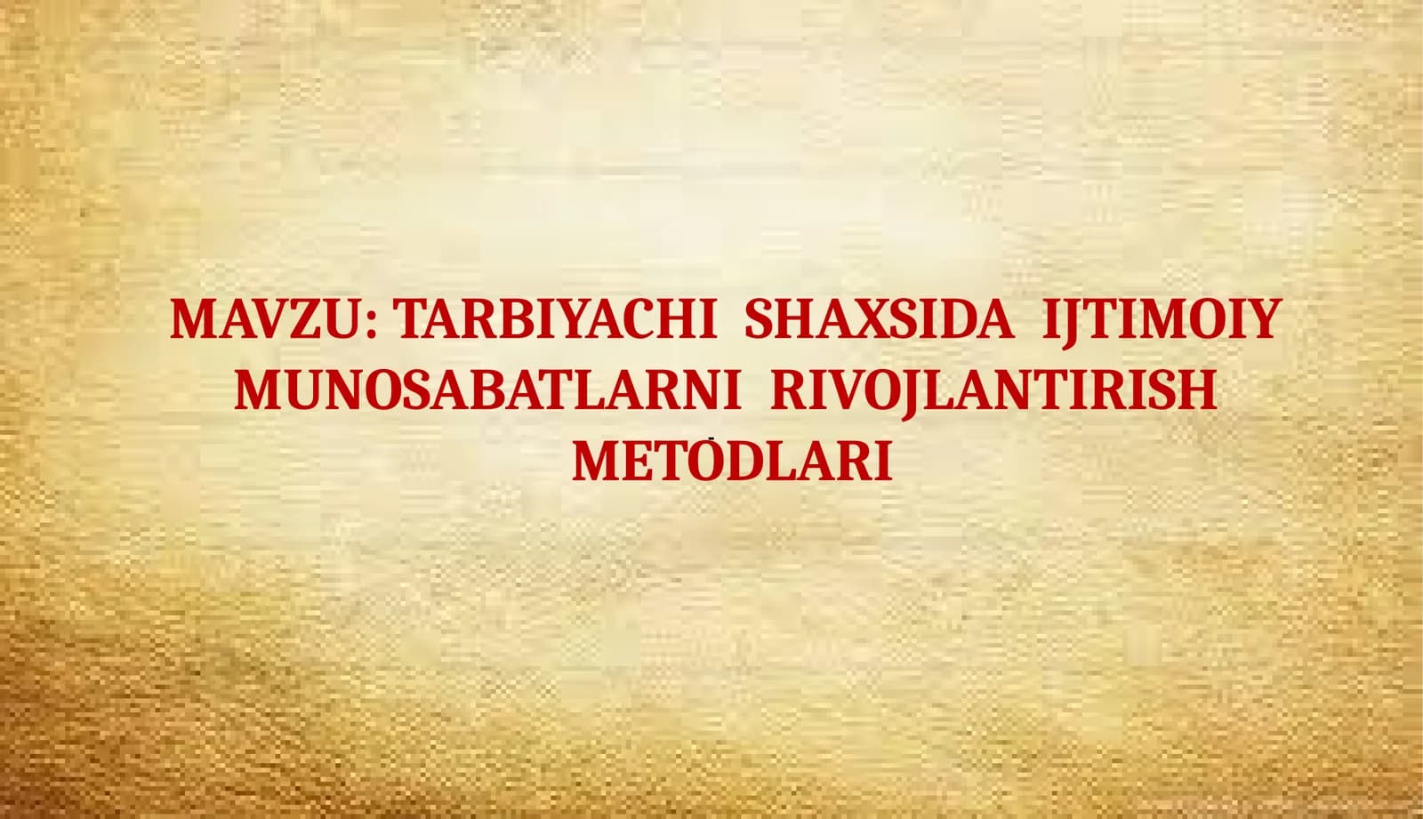 TARBIYACHI SHAXSIDA IJTIMOIY MUNOSABATLARNI RIVOJLANTIRISH METODLARI