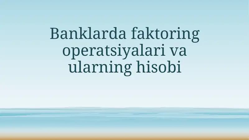 Banklarda faktoring operatsiyalari va ularning hisobi