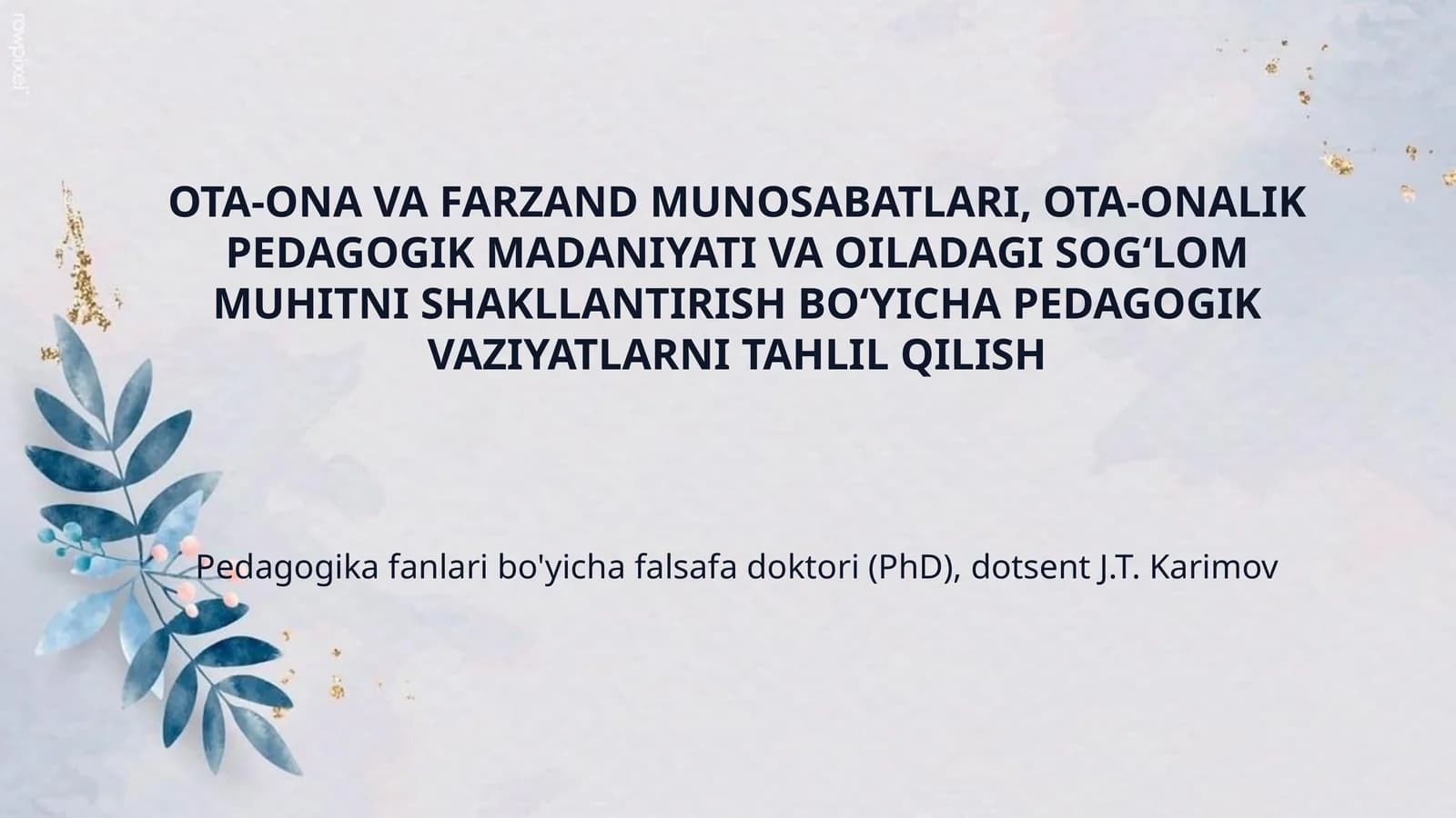 OTA-ONA VA FARZAND MUNOSABATLARI, OTA-ONALIK PEDAGOGIK MADANIYATI VA OILADAGI SOG‘LOM MUHITNI SHAKLLANTIRISH BO‘YICHA PEDAGOGIK VAZIYATLARNI TAHLIL QILISH