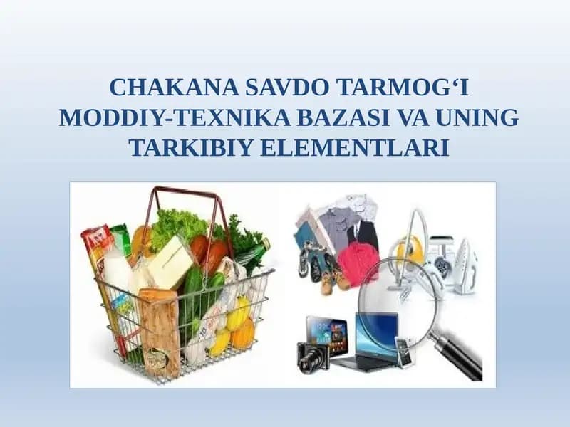 CHAKANA SAVDO TARMOG‘I MODDIY-TEXNIKA BAZASI VA UNING TARKIBIY ELEMENTLARI
