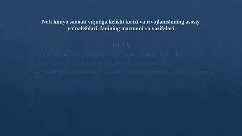Neft kimyo sanoati vujudga kelishi tarixi va rivojlanishining asosiy yo‘nalishlari. fanining mazmuni va vazifalari